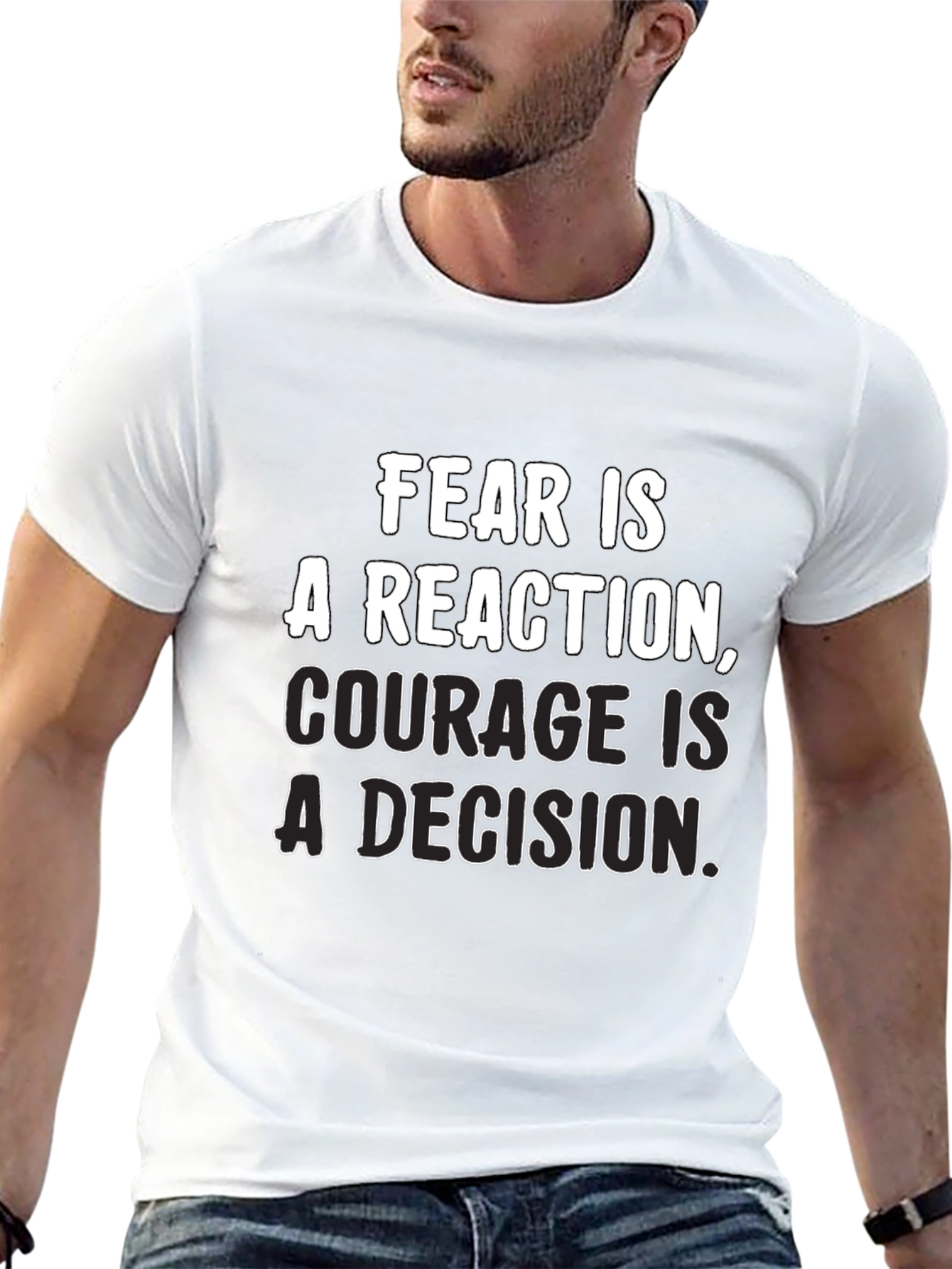 Inspirational Quote T-Shirt: Fear vs. Courage