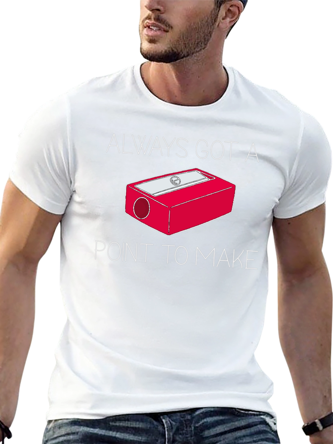 Always Got a Point T-Shirt - Pencil Sharpener Design