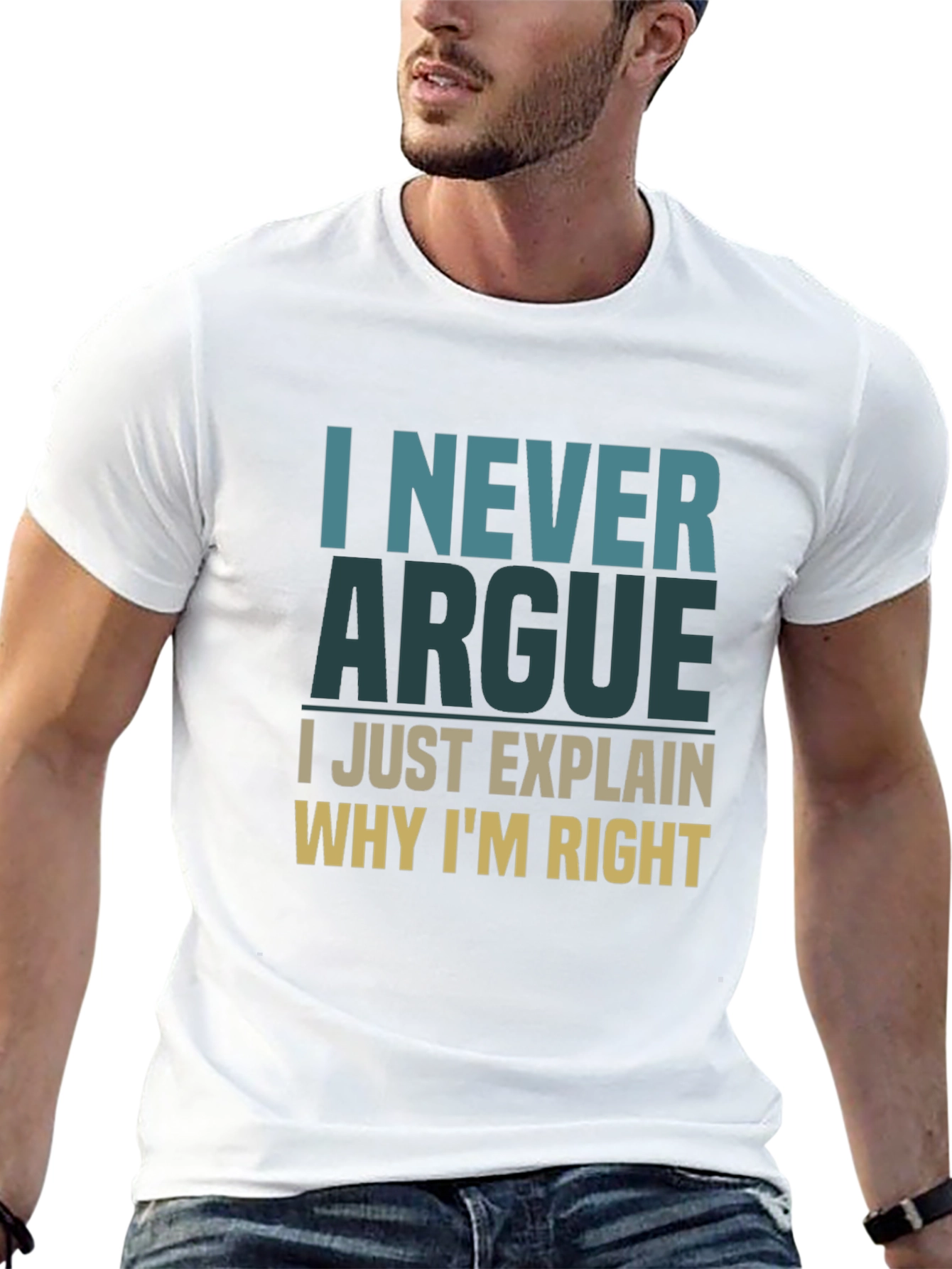 I Never Argue Funny Sarcastic T-Shirt