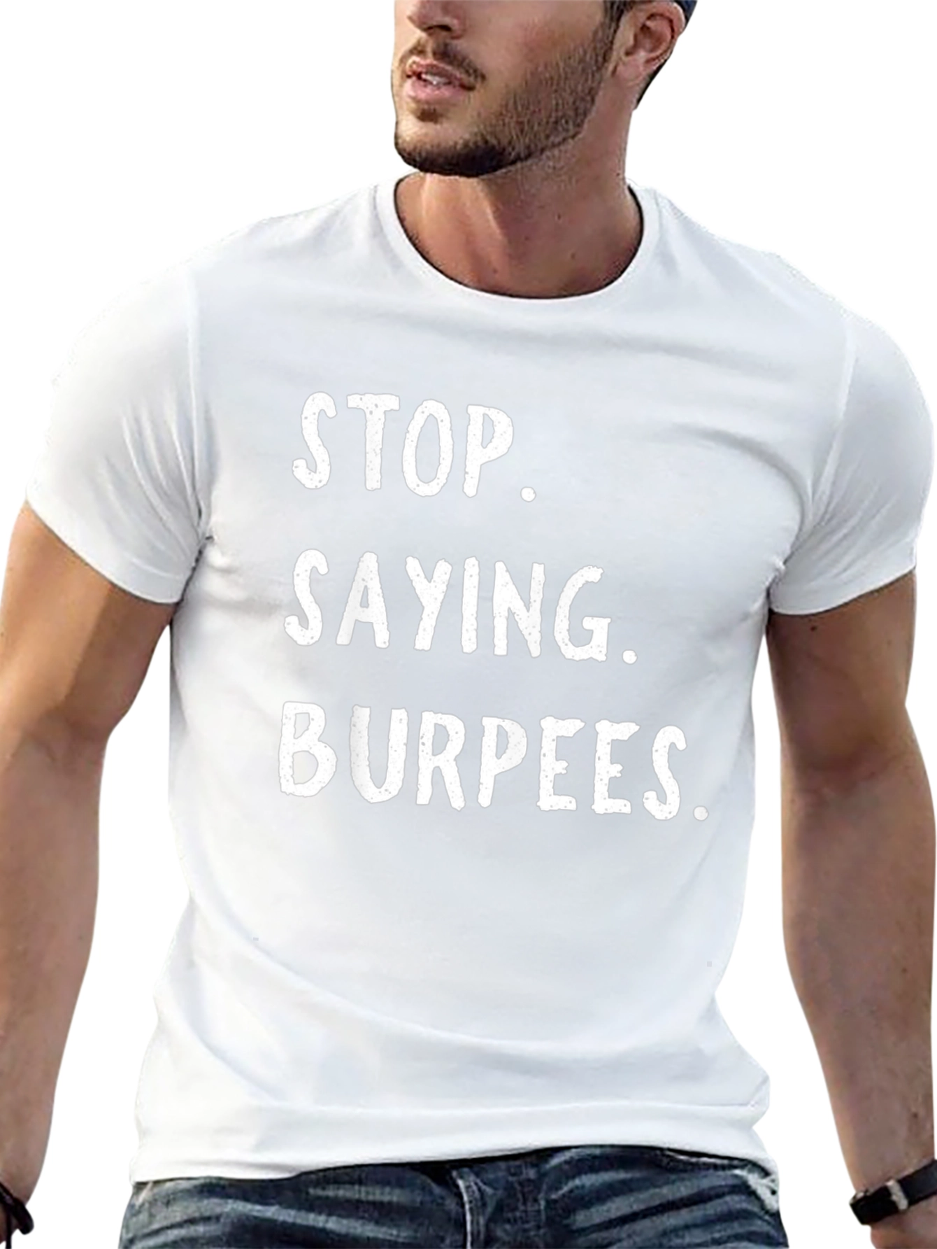 Stop Saying Burpees Funny Workout T-Shirt
