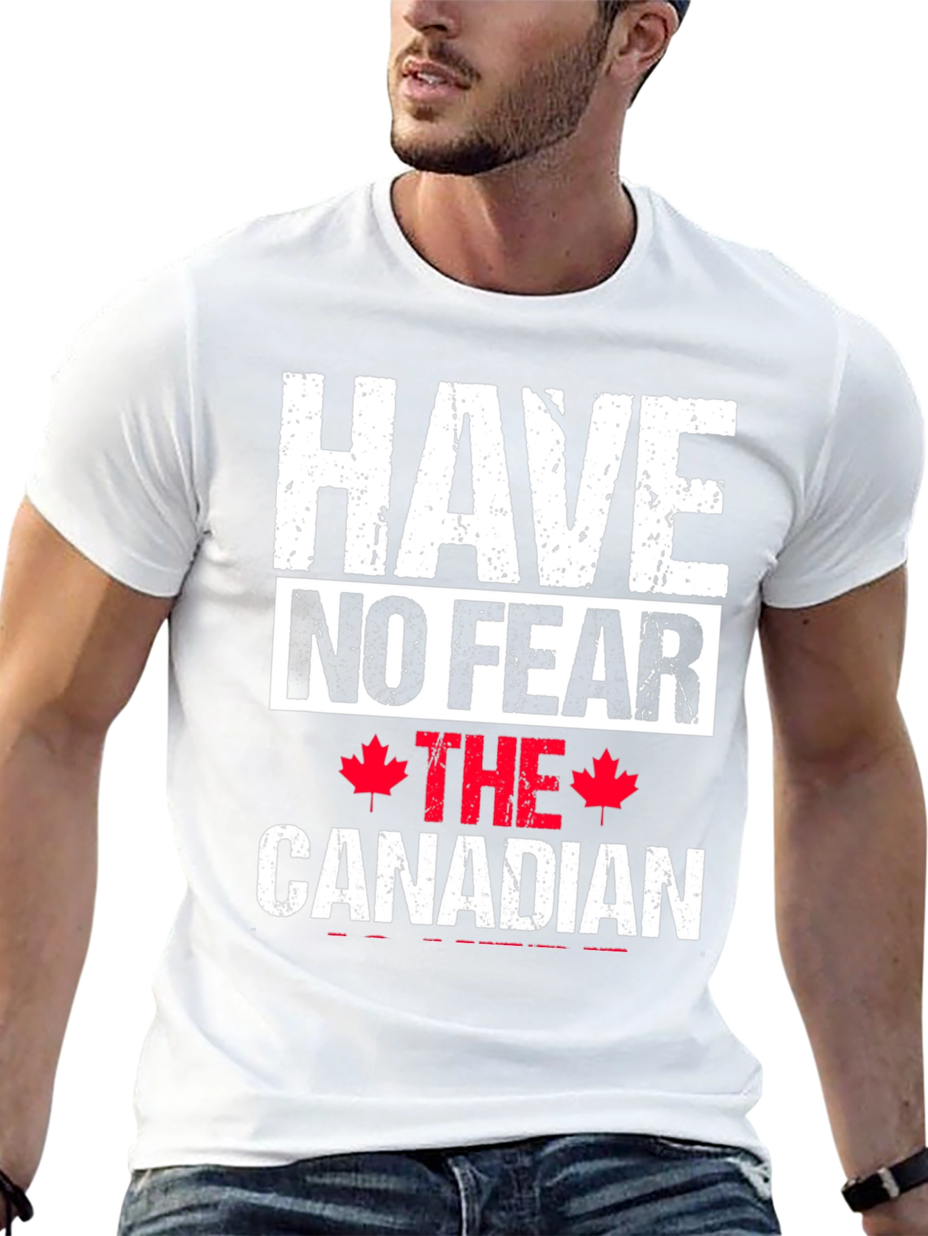 Have No Fear The Canadian T-Shirt