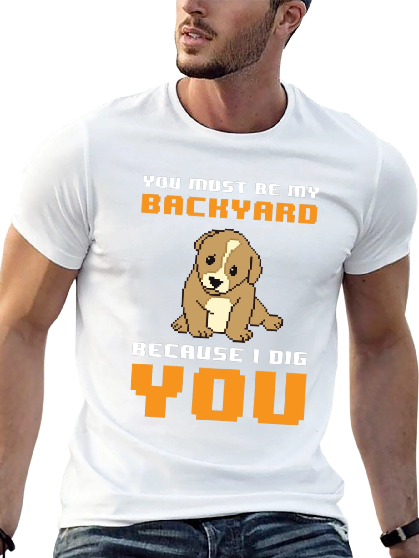 Dog Lover T-Shirt: You Must Be My Backyard Tee