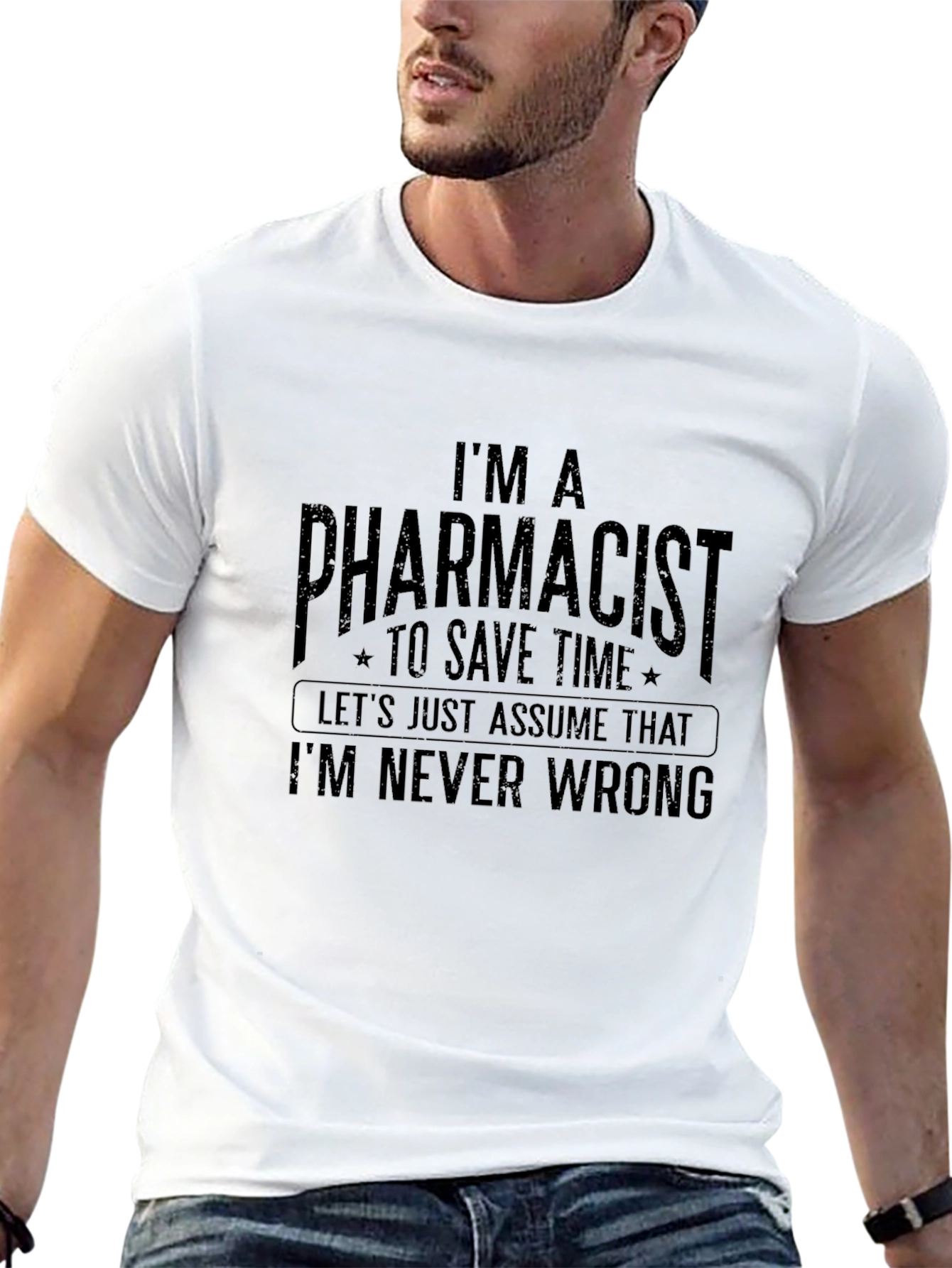 Pharmacist T-Shirt: Im Never Wrong - Funny Tee