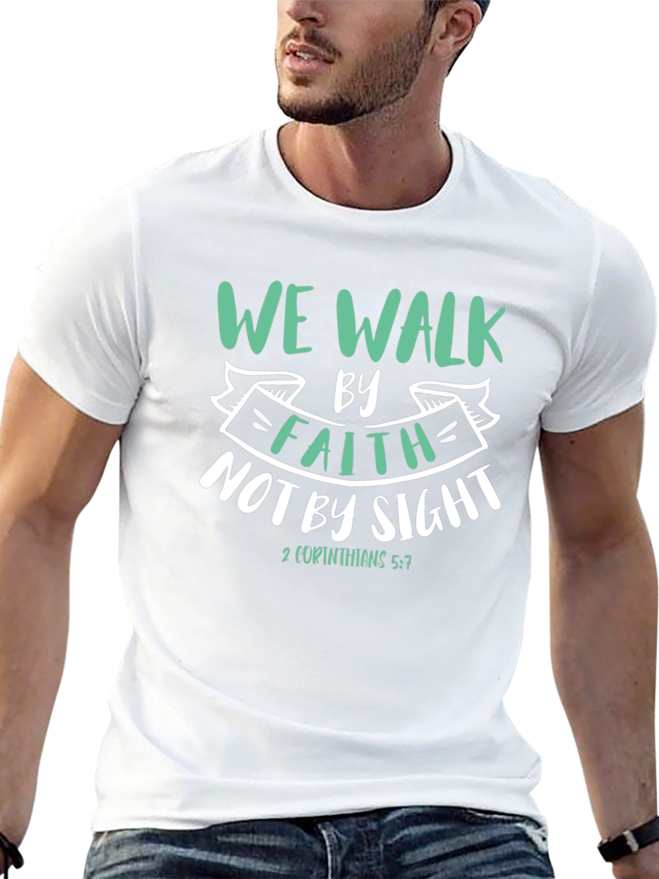 Faith T-Shirt: We Walk By Faith Not By Sight