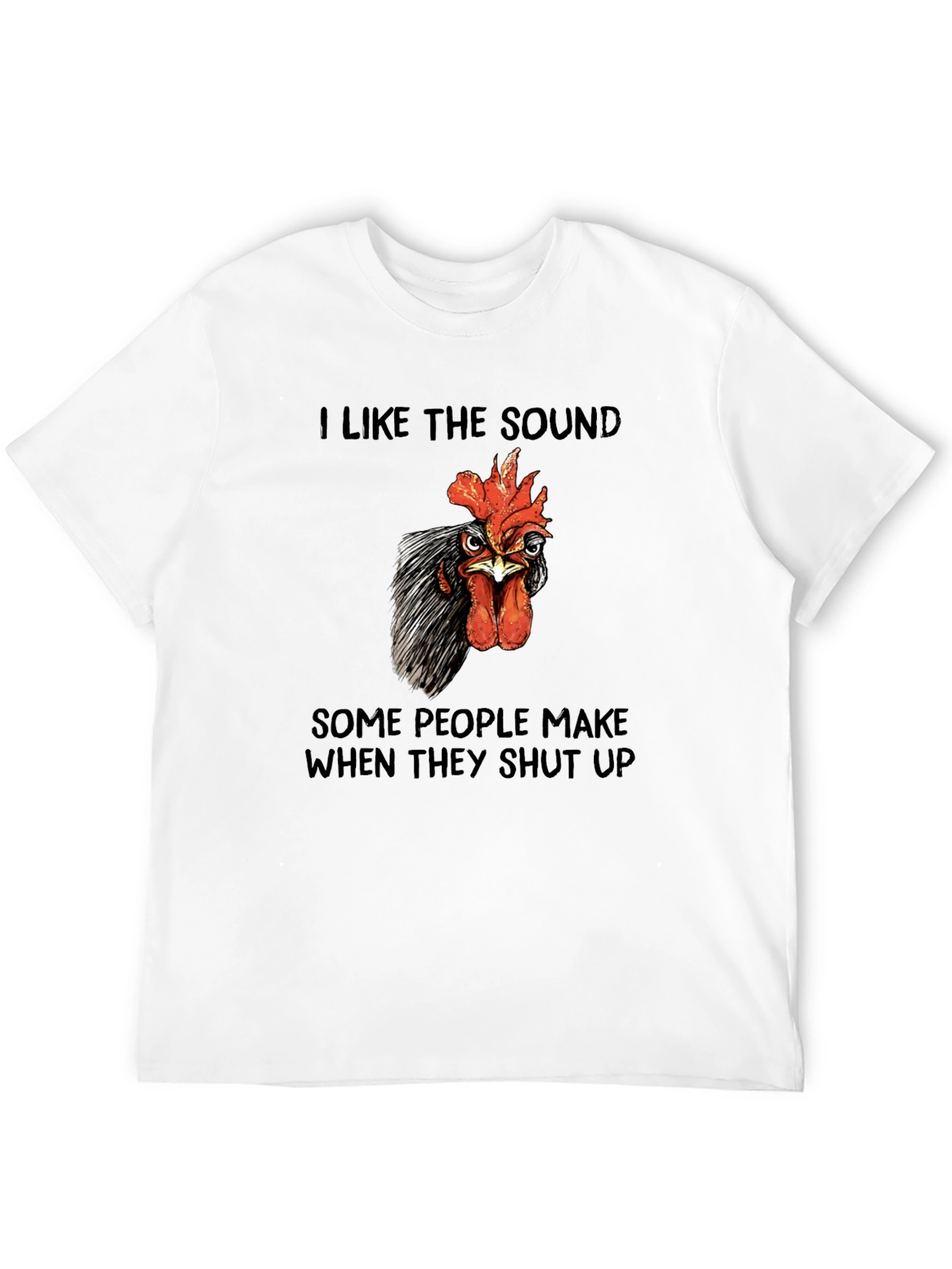 Funny Chicken T-Shirt - I Like The Sound