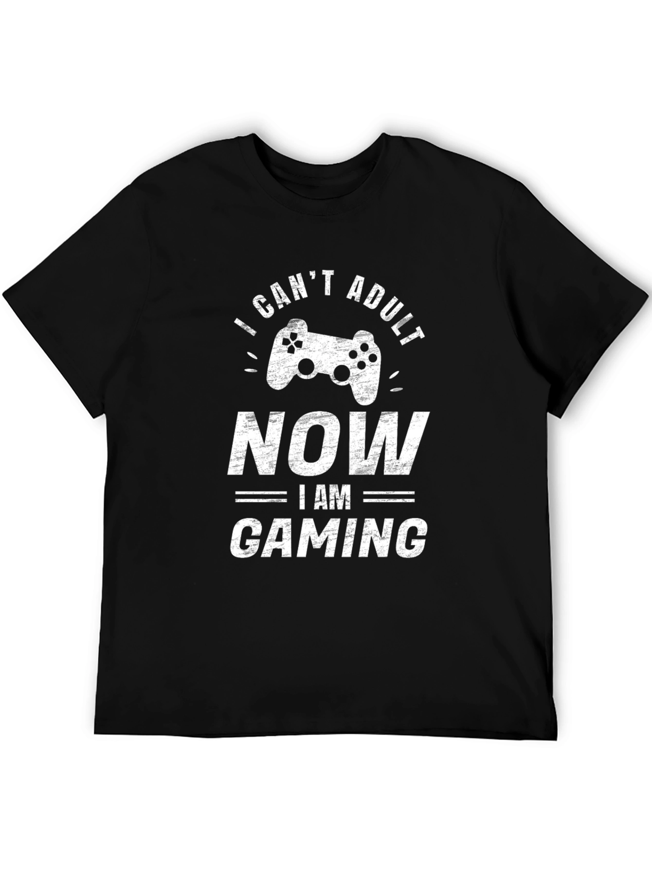 I Cant Adult Now I am Gaming T-Shirt