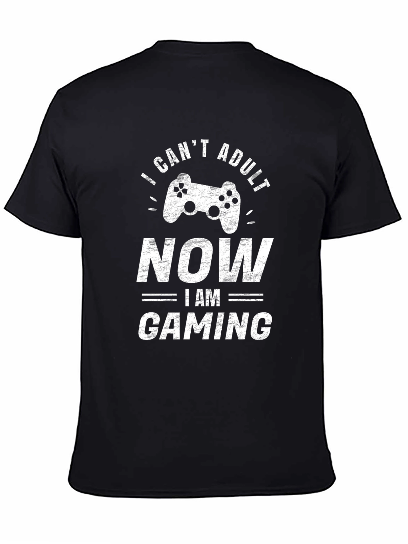 I Cant Adult Now I am Gaming T-Shirt