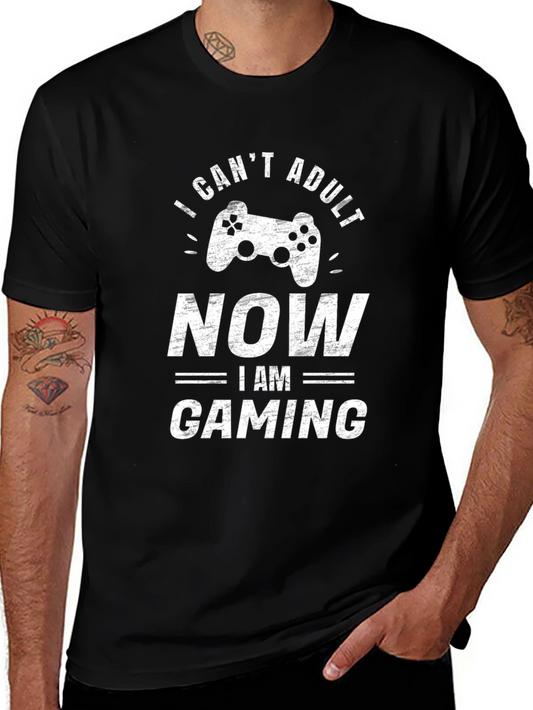 I Cant Adult Now I am Gaming T-Shirt