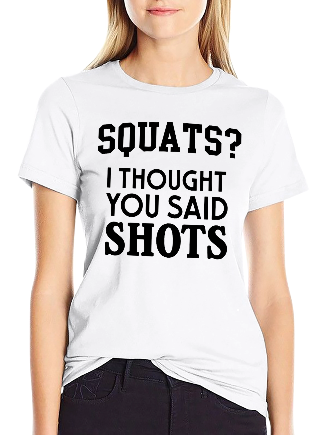 Squats? I Thought You Said Shots - Novelty T-Shirt