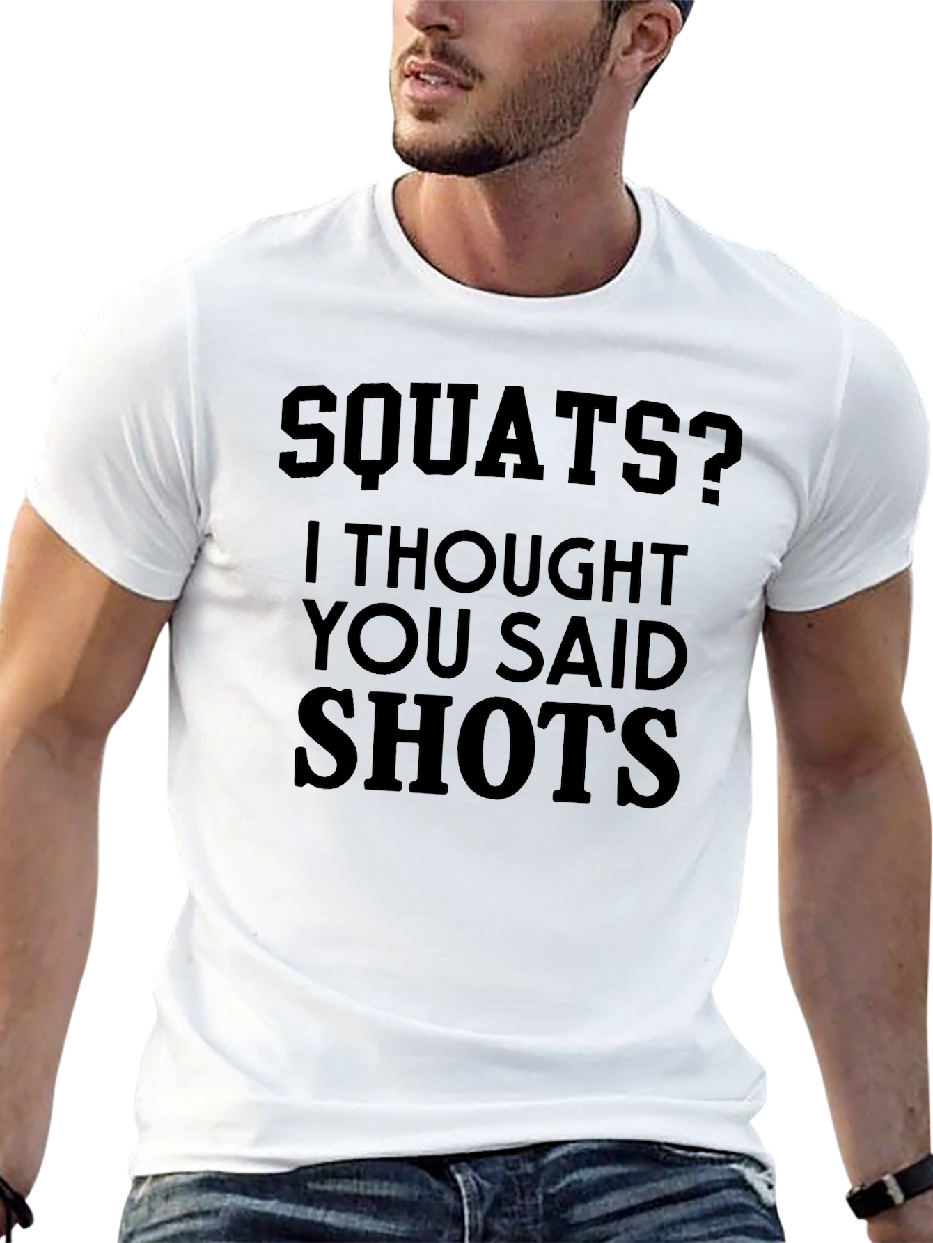 Squats? I Thought You Said Shots - Novelty T-Shirt
