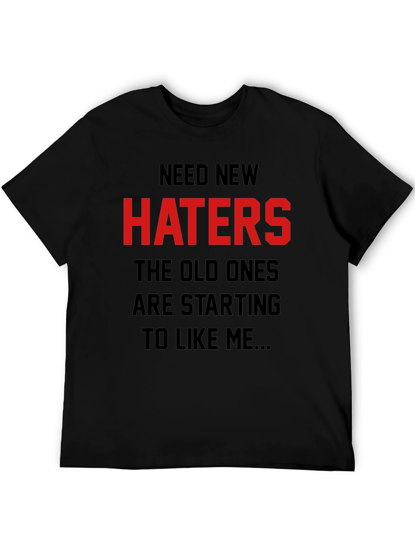 Need New Haters Graphic Tee - Sarcastic Humor