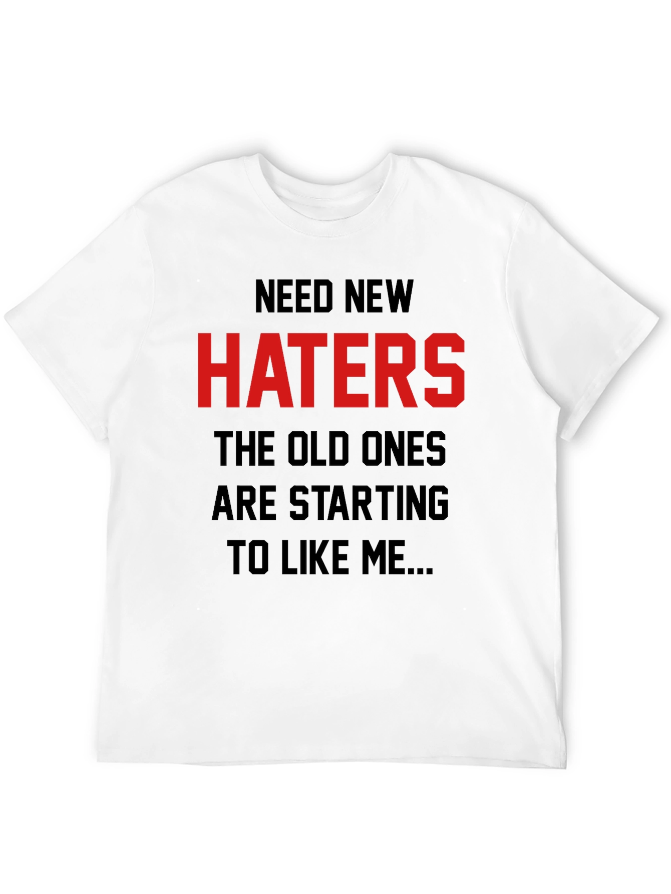 Need New Haters Graphic Tee - Sarcastic Humor