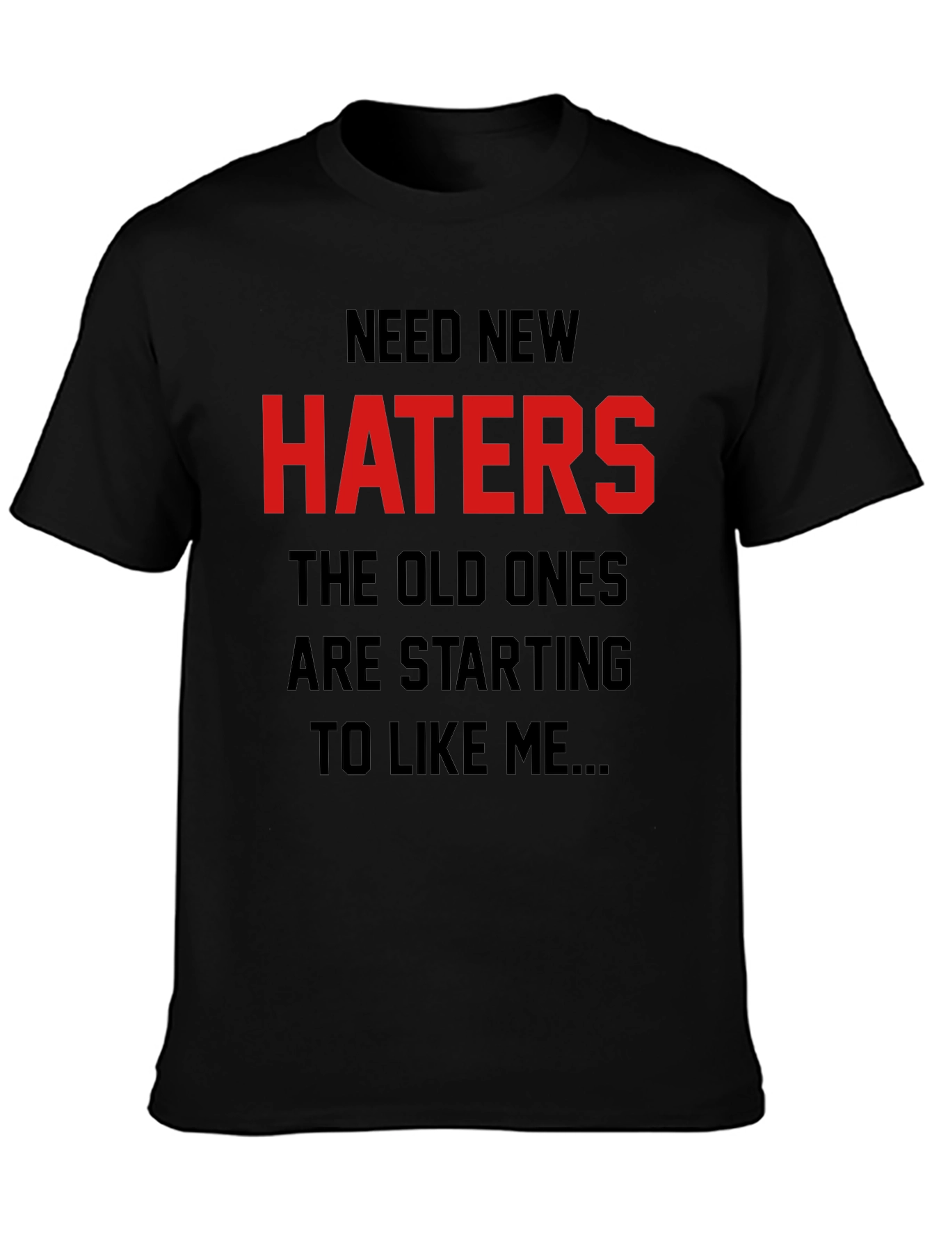 Need New Haters Graphic Tee - Sarcastic Humor