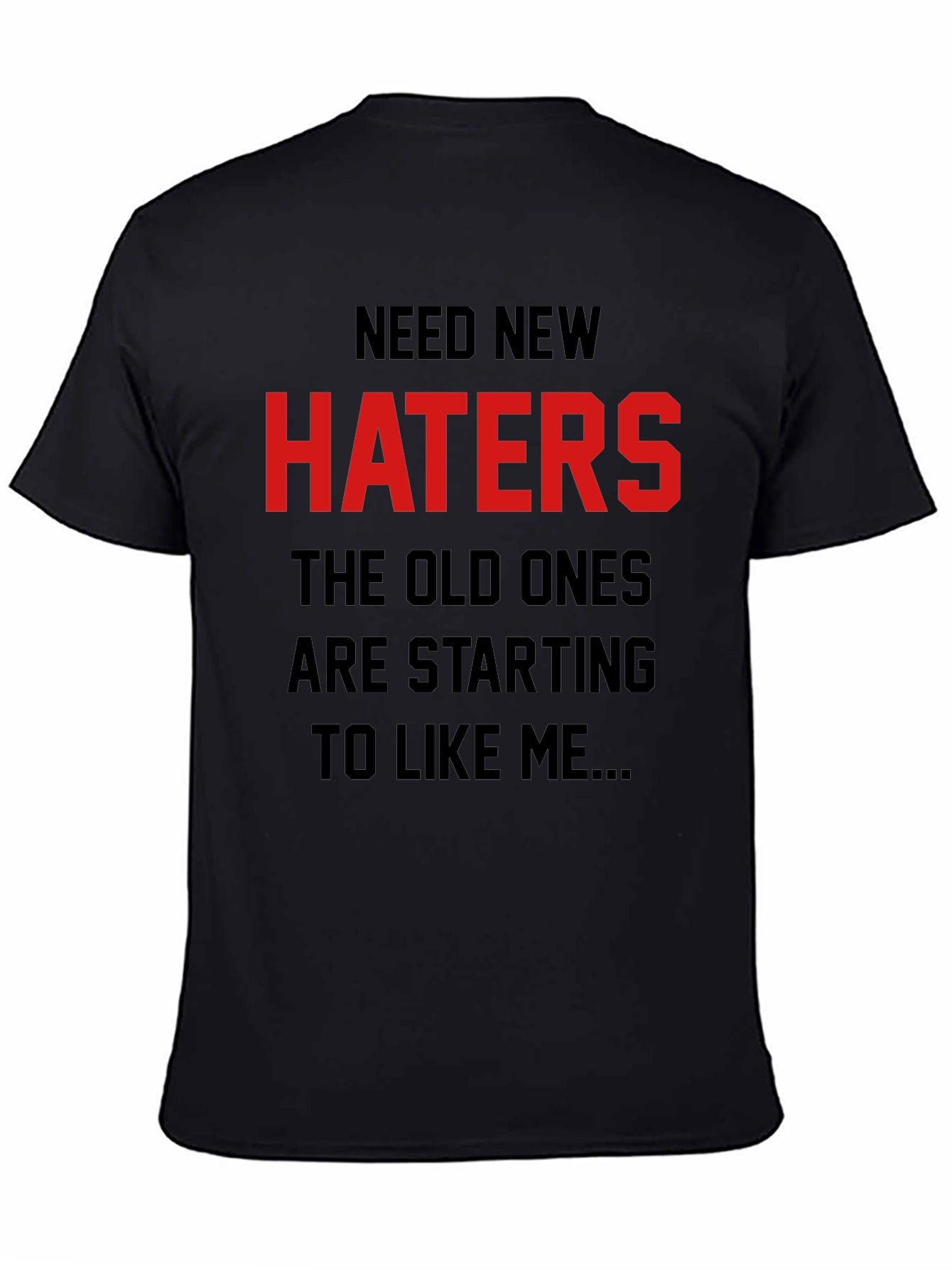 Need New Haters Graphic Tee - Sarcastic Humor