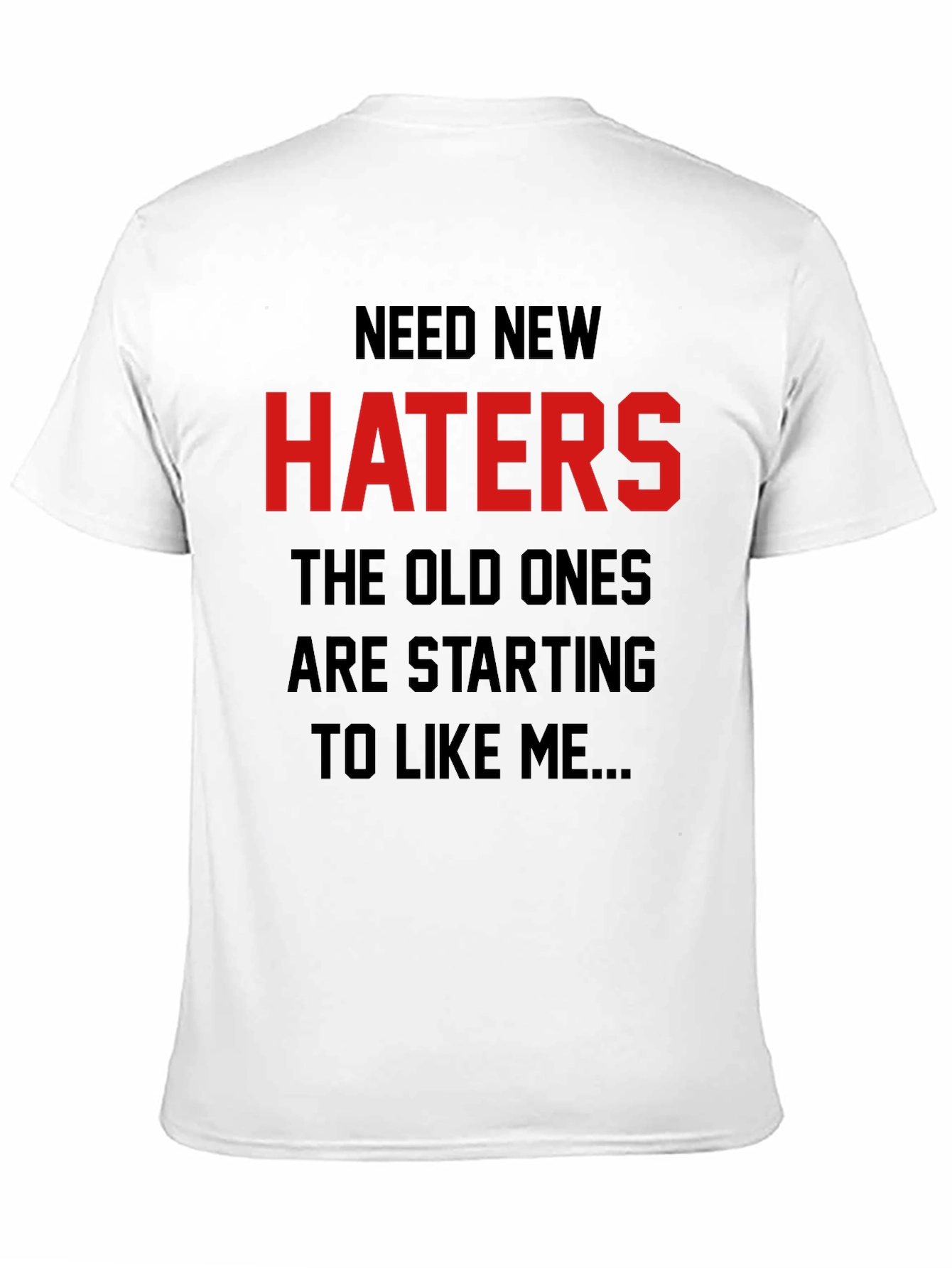 Need New Haters Graphic Tee - Sarcastic Humor
