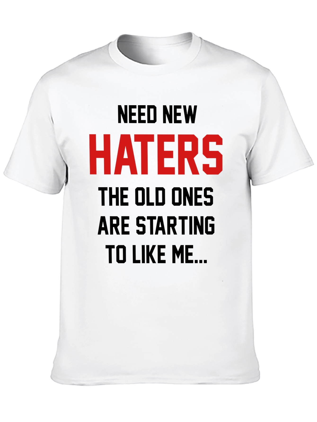 Need New Haters Graphic Tee - Sarcastic Humor