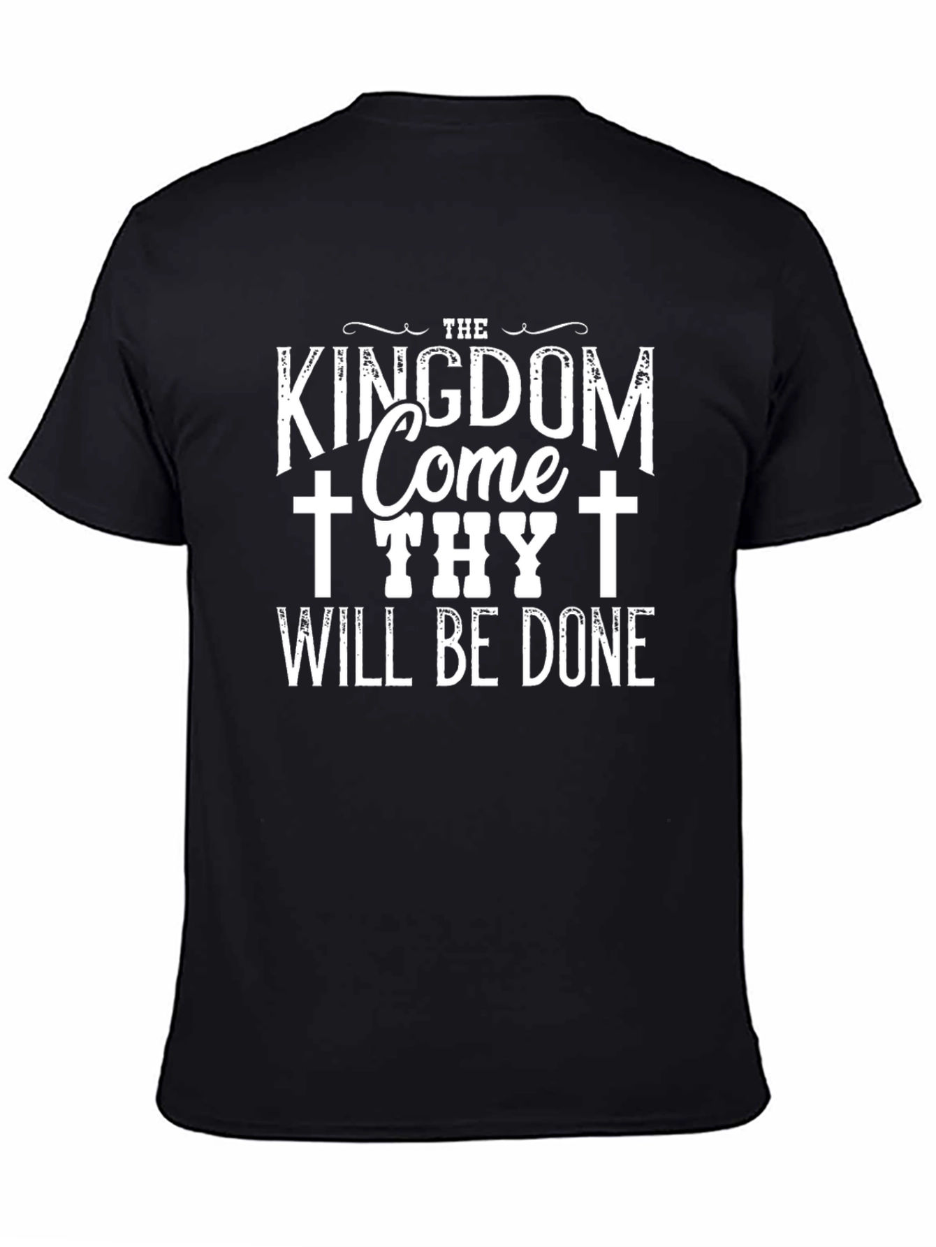 Kingdom Come Thy Will Be Done Black T-Shirt