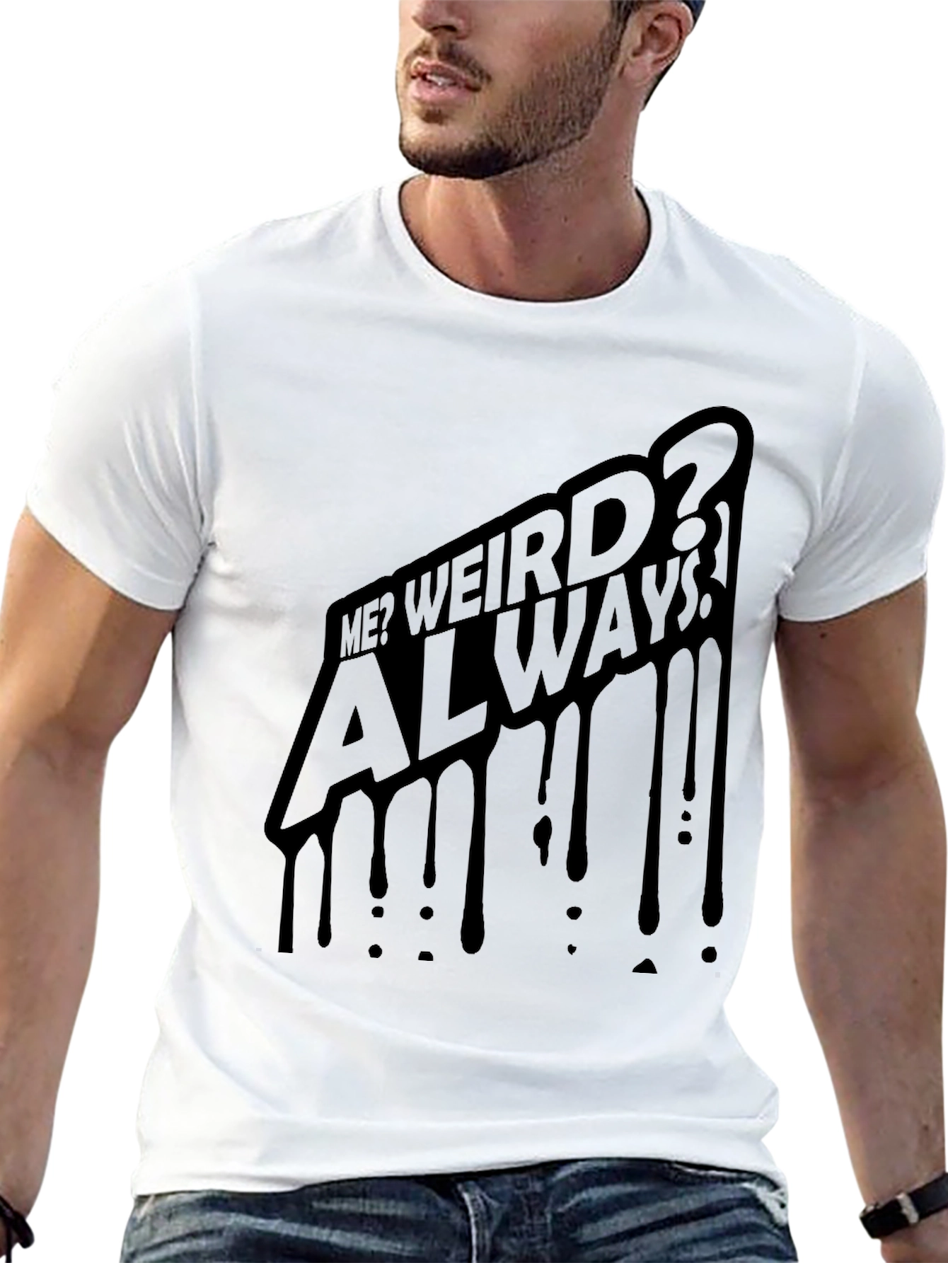 Me? Weird? Always! Black Graphic Tee