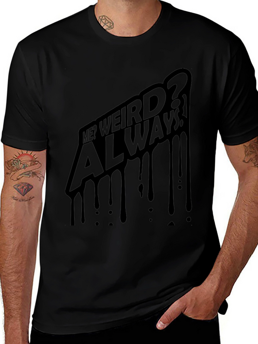 Me? Weird? Always! Black Graphic Tee