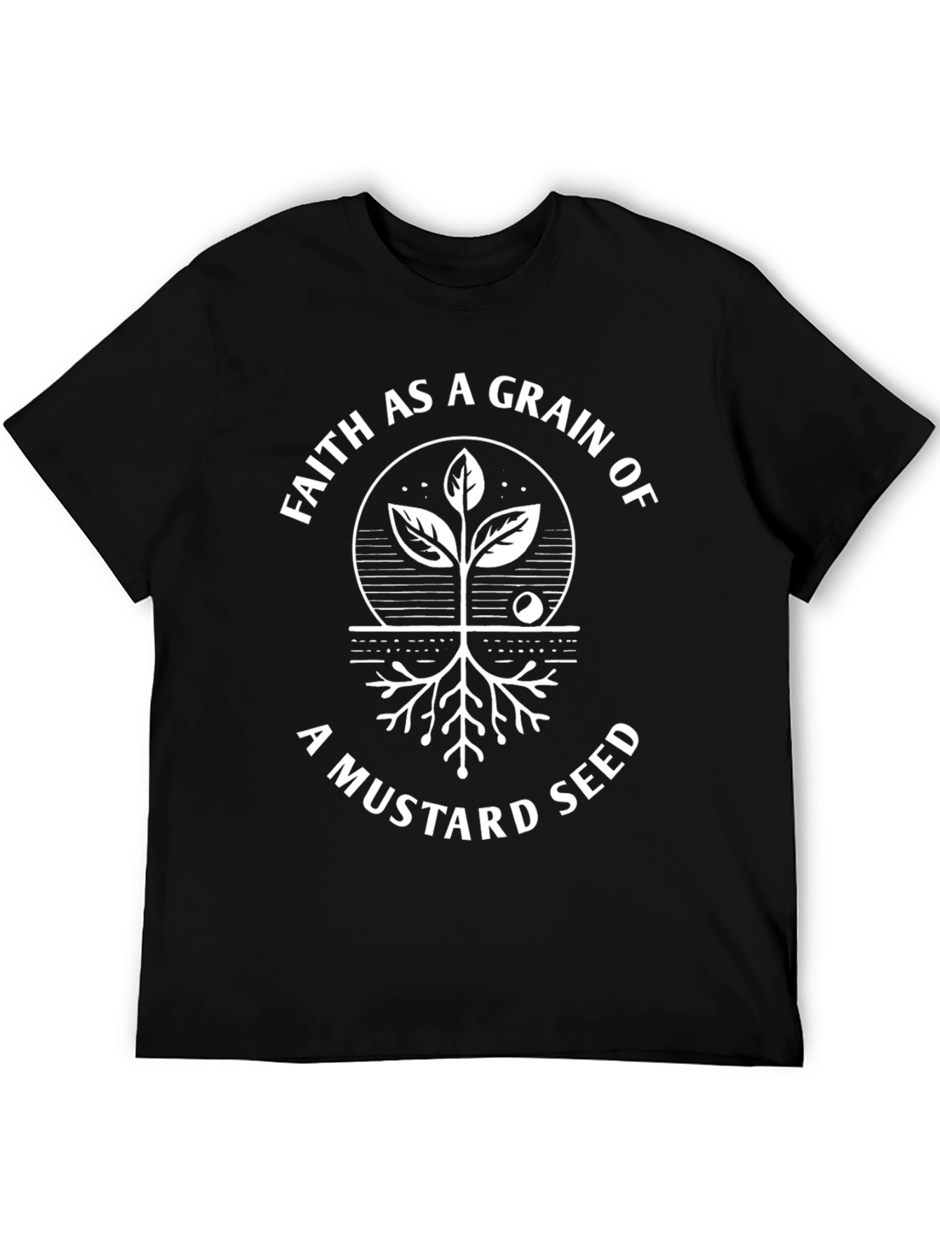 Faith as a Grain of a Mustard Seed T-Shirt