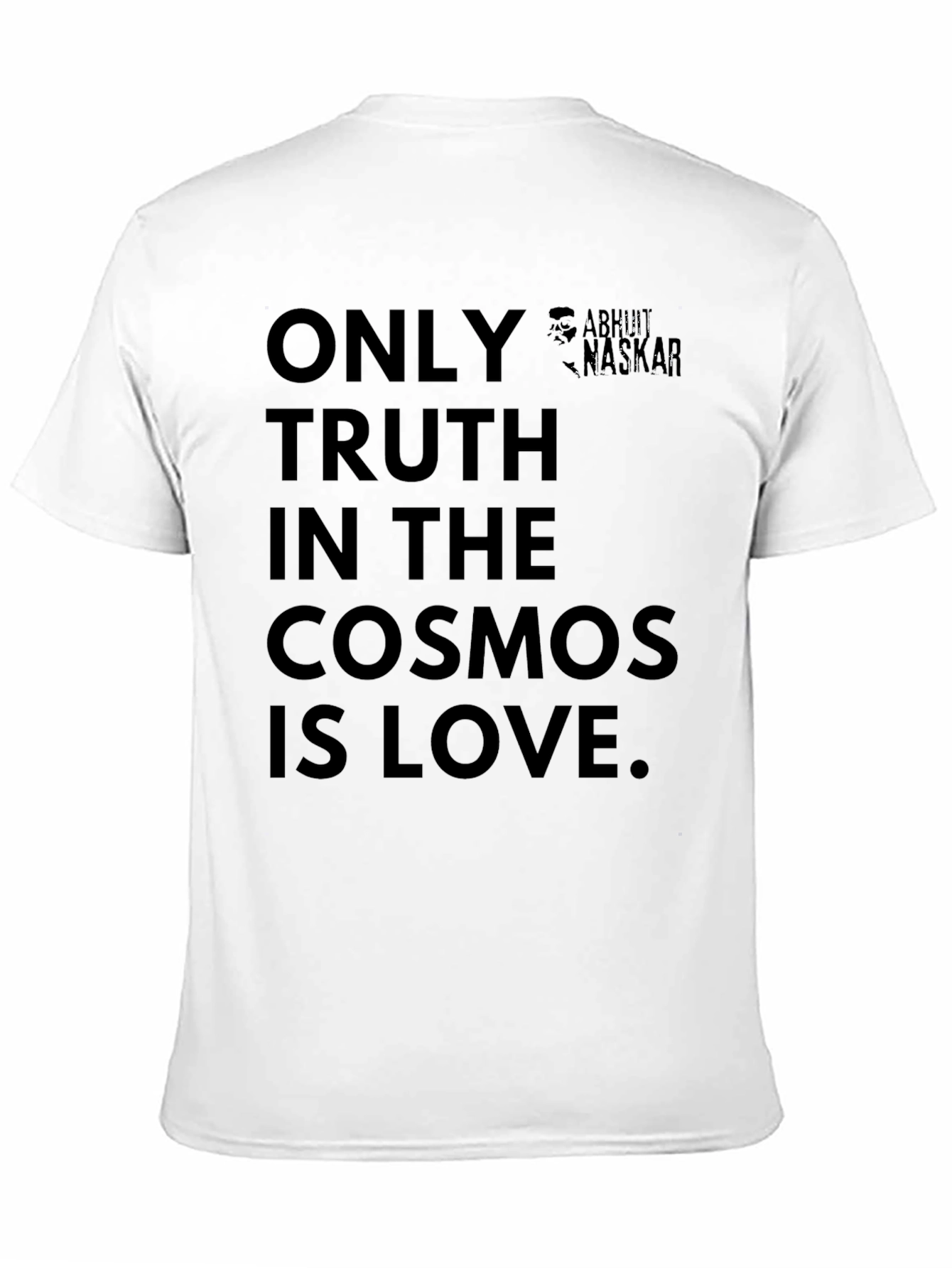 Only Truth In The Cosmos Is Love T-Shirt