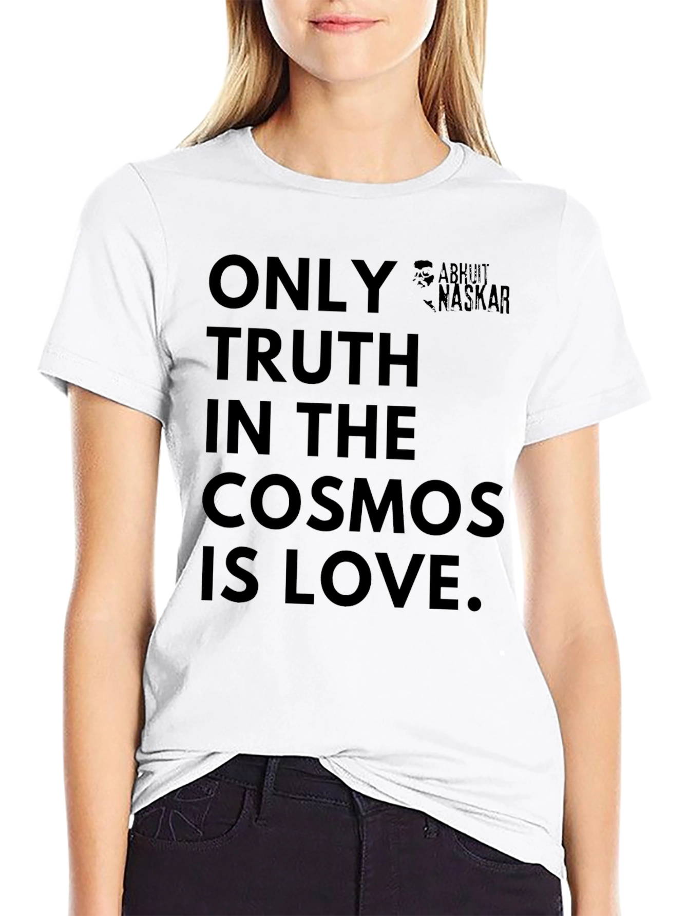 Only Truth In The Cosmos Is Love T-Shirt