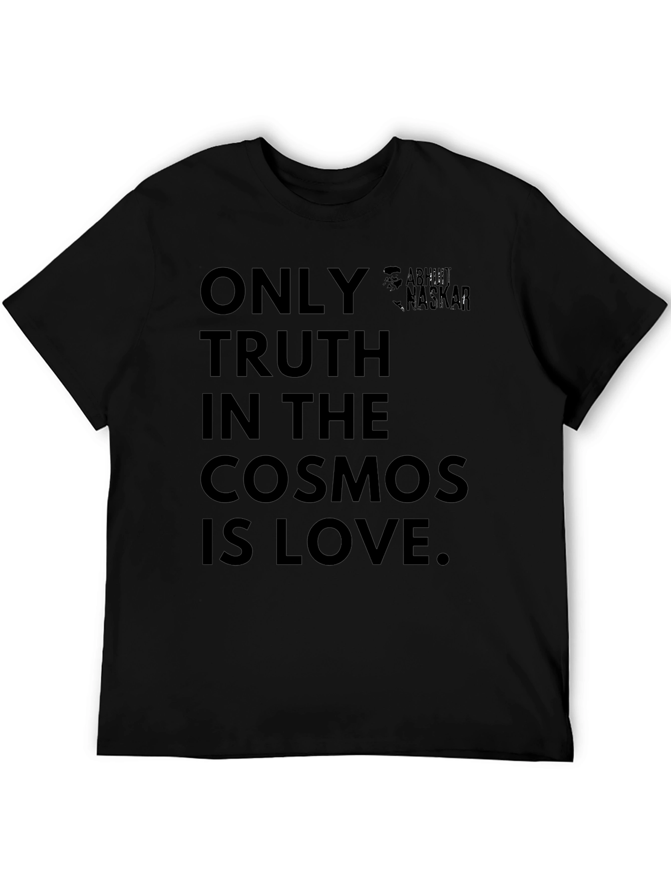 Only Truth In The Cosmos Is Love T-Shirt