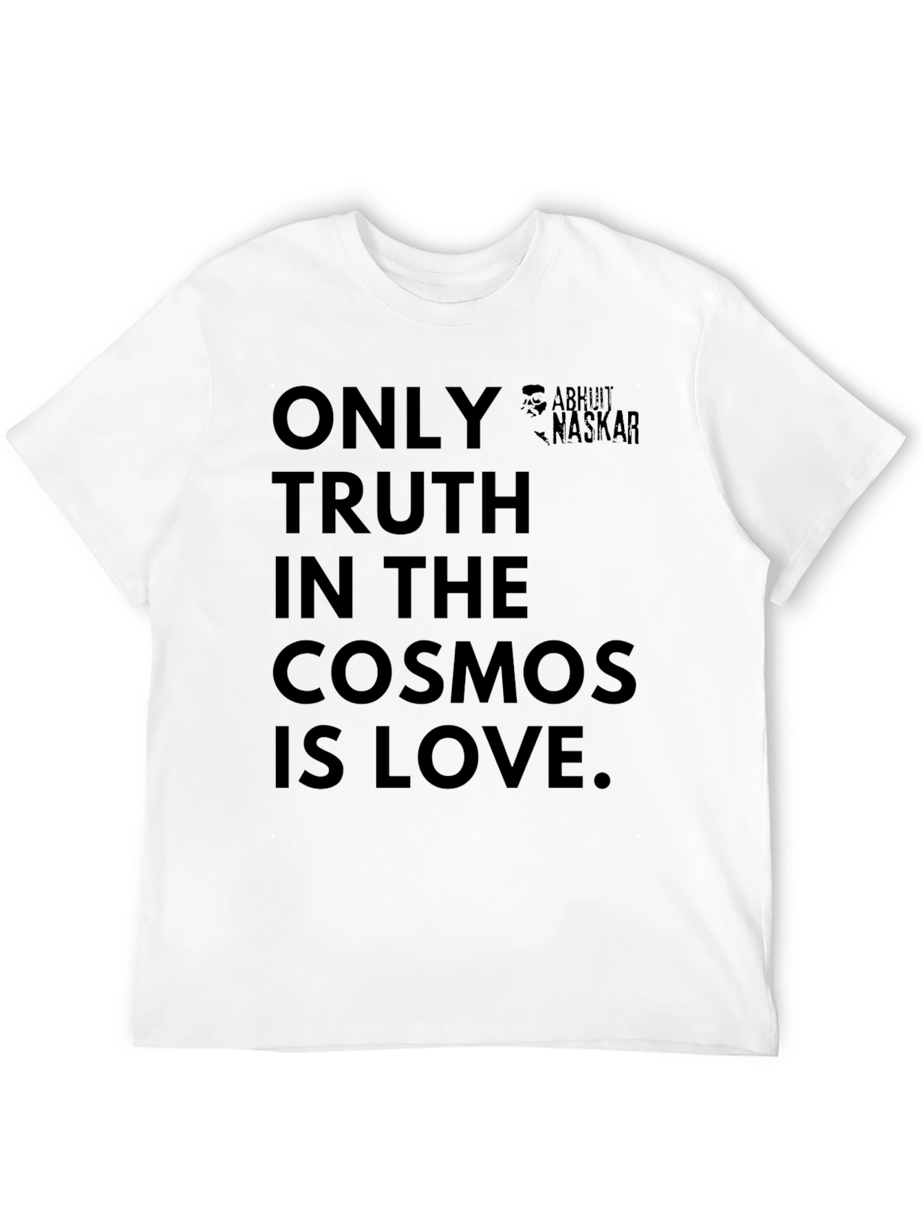 Only Truth In The Cosmos Is Love T-Shirt