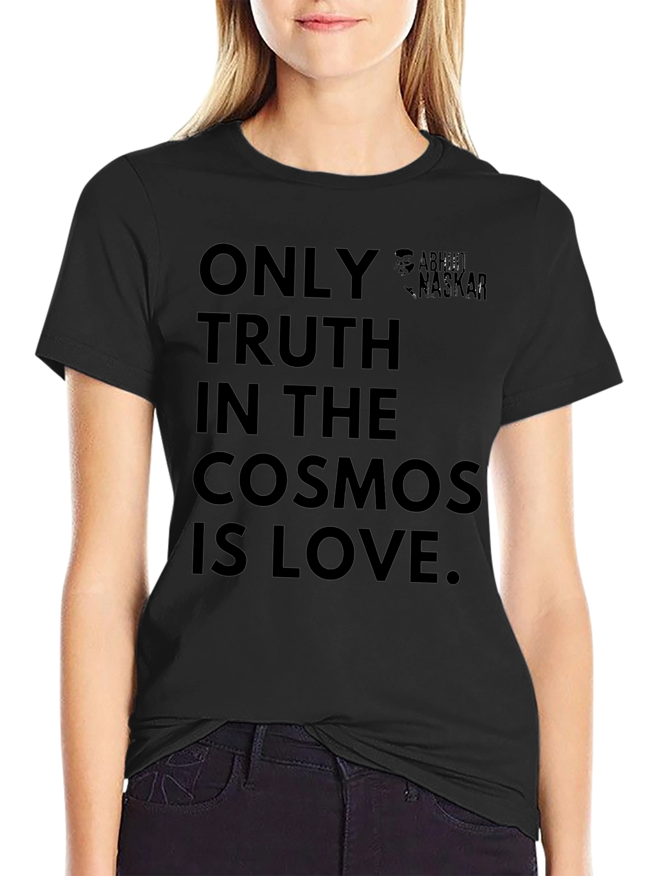 Only Truth In The Cosmos Is Love T-Shirt