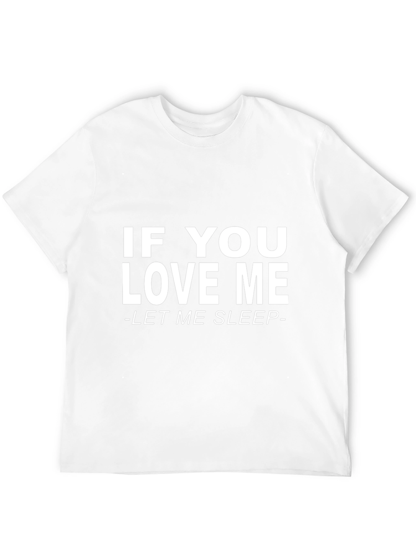 If You Love Me Let Me Sleep Black T-Shirt