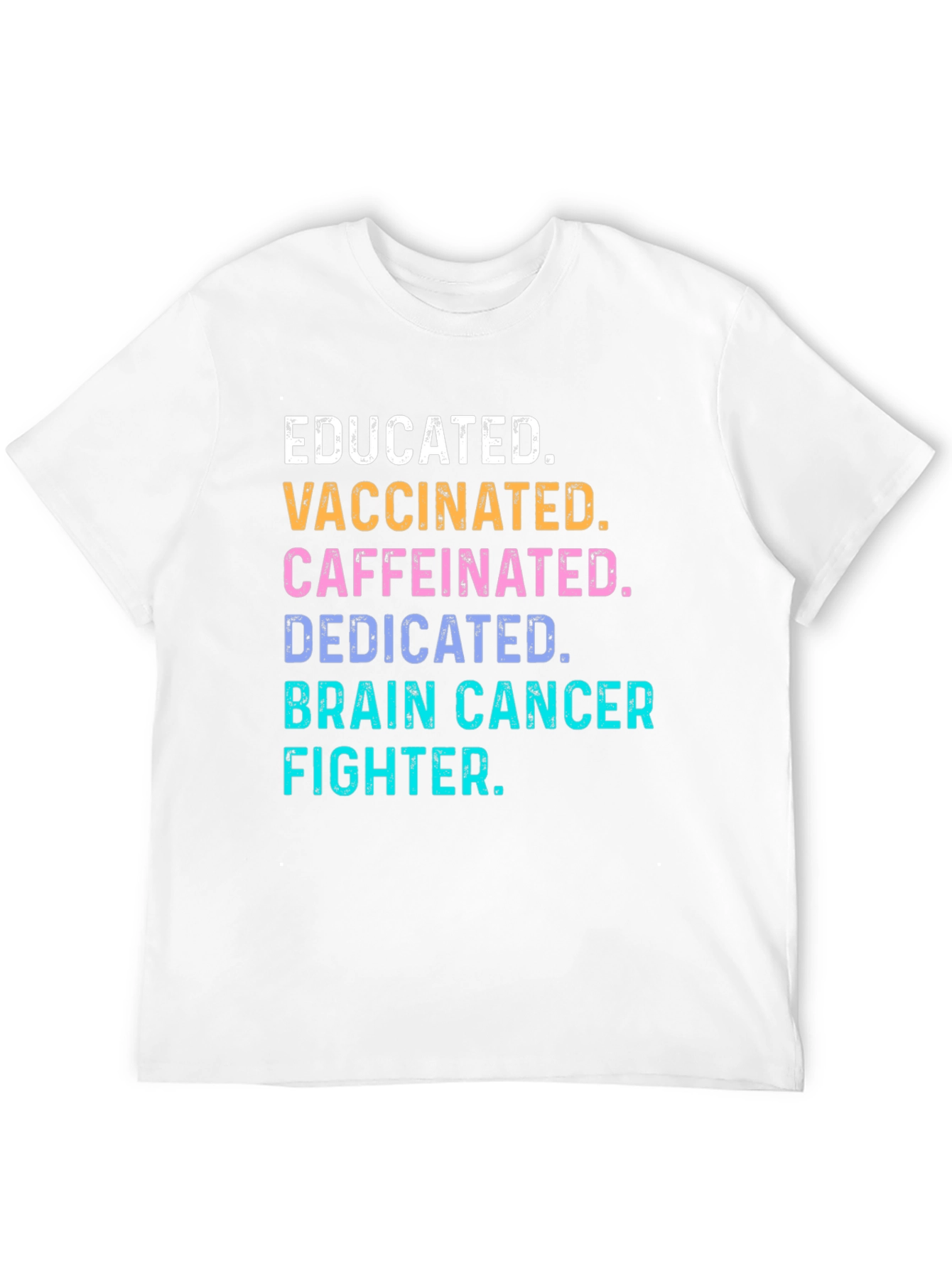 Educated Vaccinated Brain Cancer Fighter T-Shirt