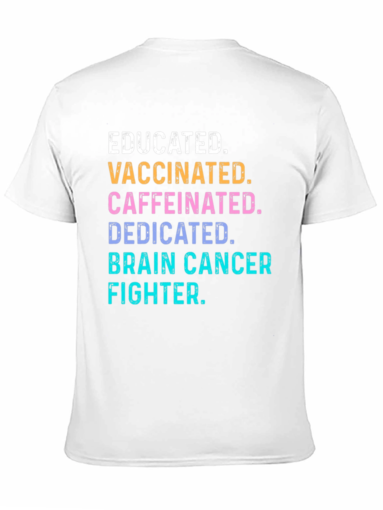 Educated Vaccinated Brain Cancer Fighter T-Shirt