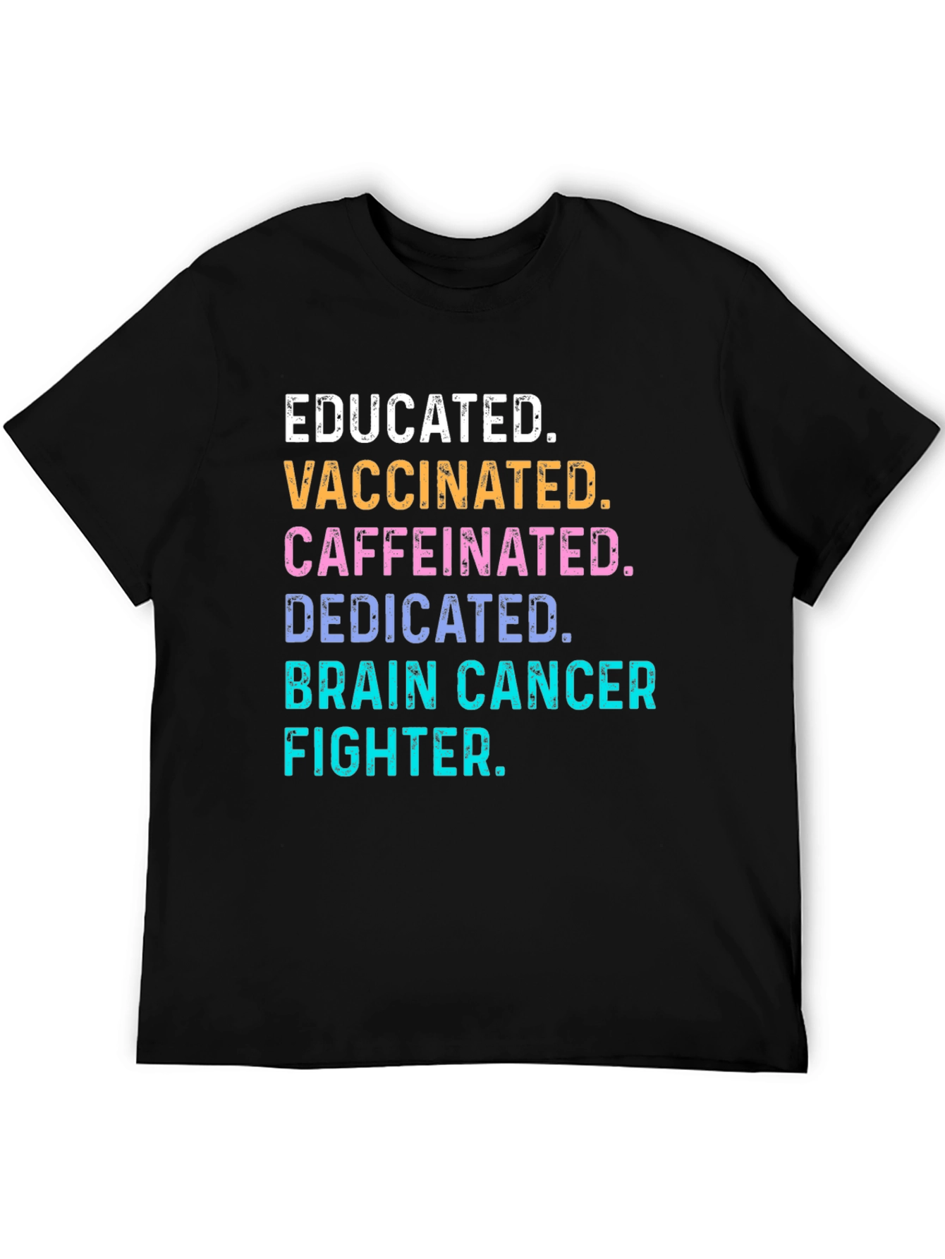 Educated Vaccinated Brain Cancer Fighter T-Shirt