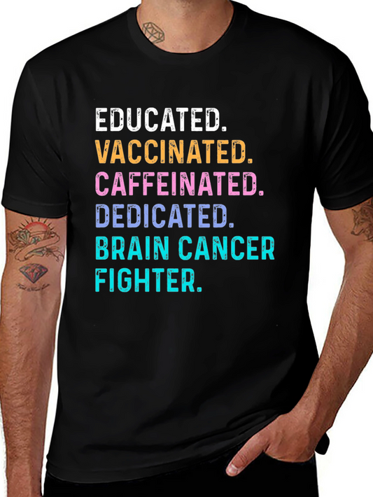 Educated Vaccinated Brain Cancer Fighter T-Shirt