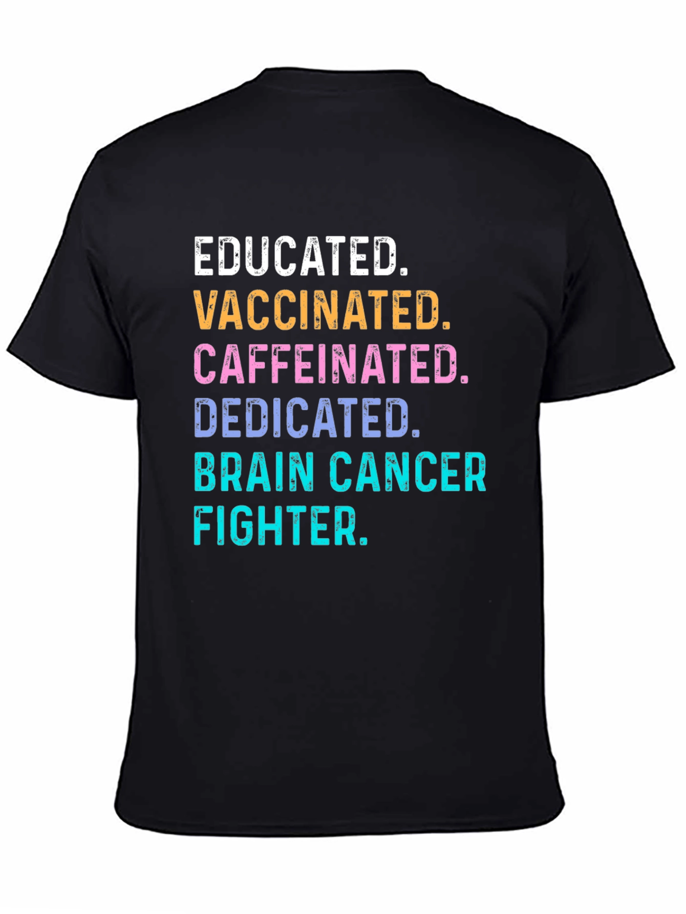 Educated Vaccinated Brain Cancer Fighter T-Shirt