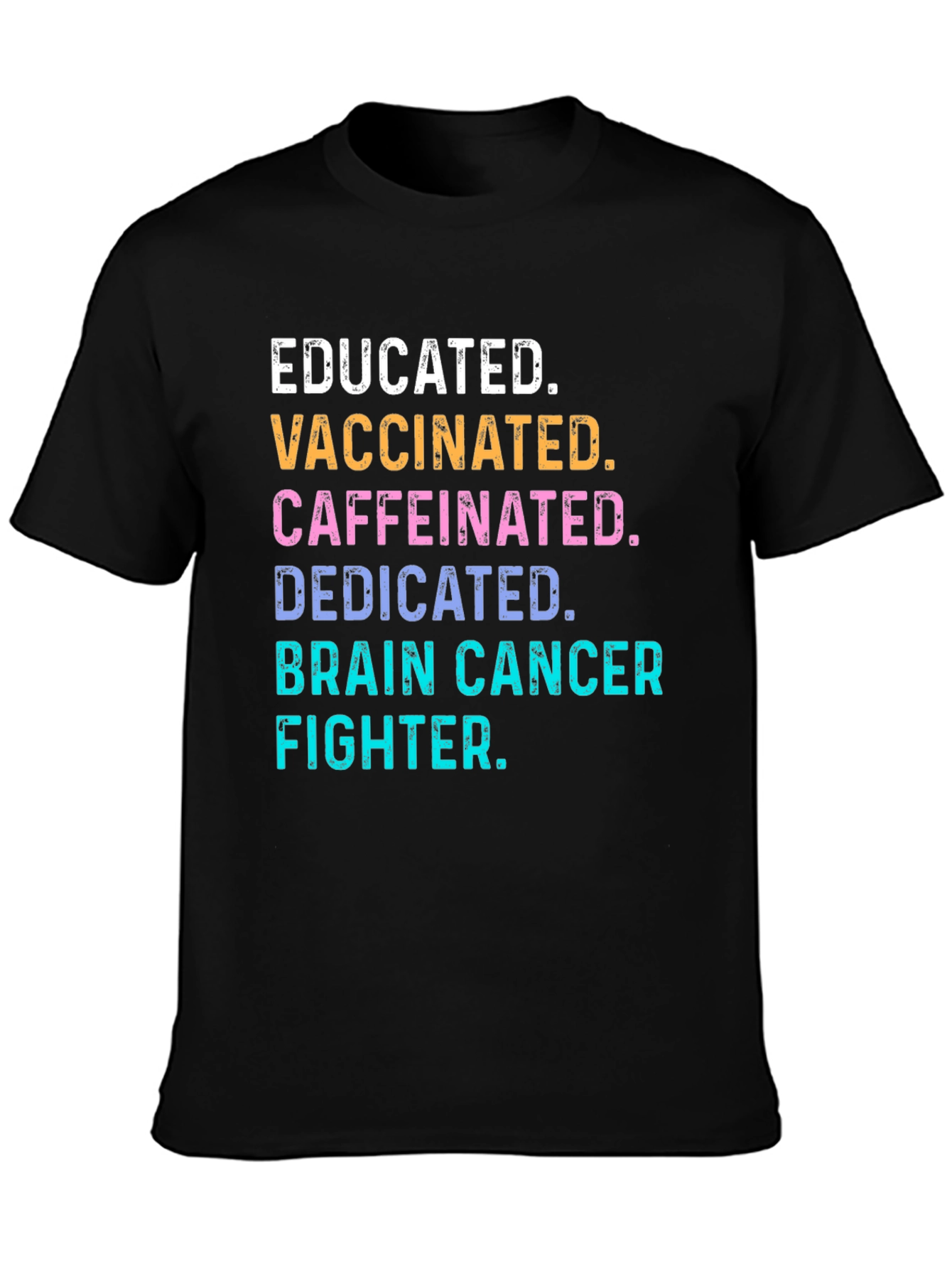 Educated Vaccinated Brain Cancer Fighter T-Shirt
