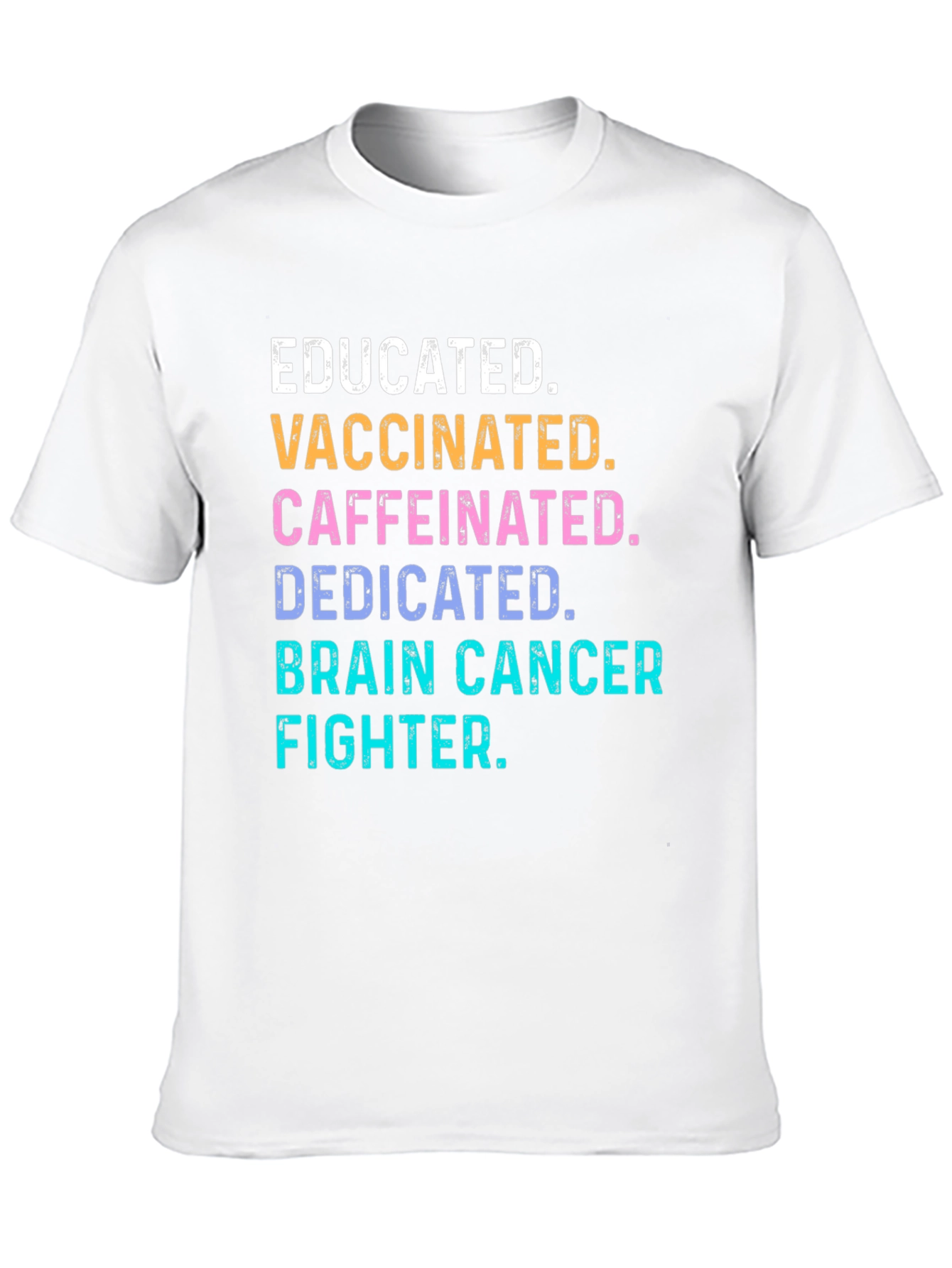 Educated Vaccinated Brain Cancer Fighter T-Shirt