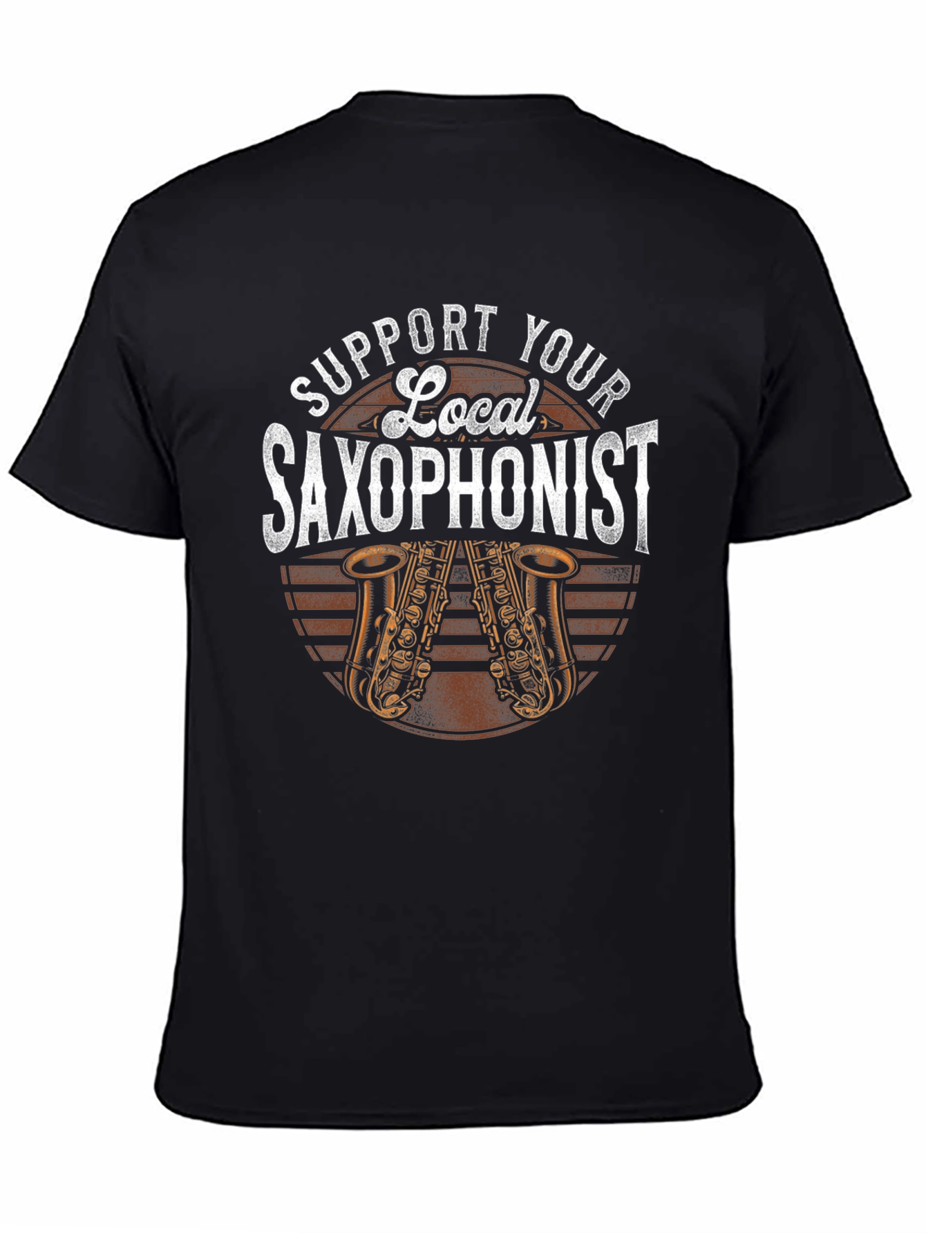 Support Your Local Saxophonist T-Shirt