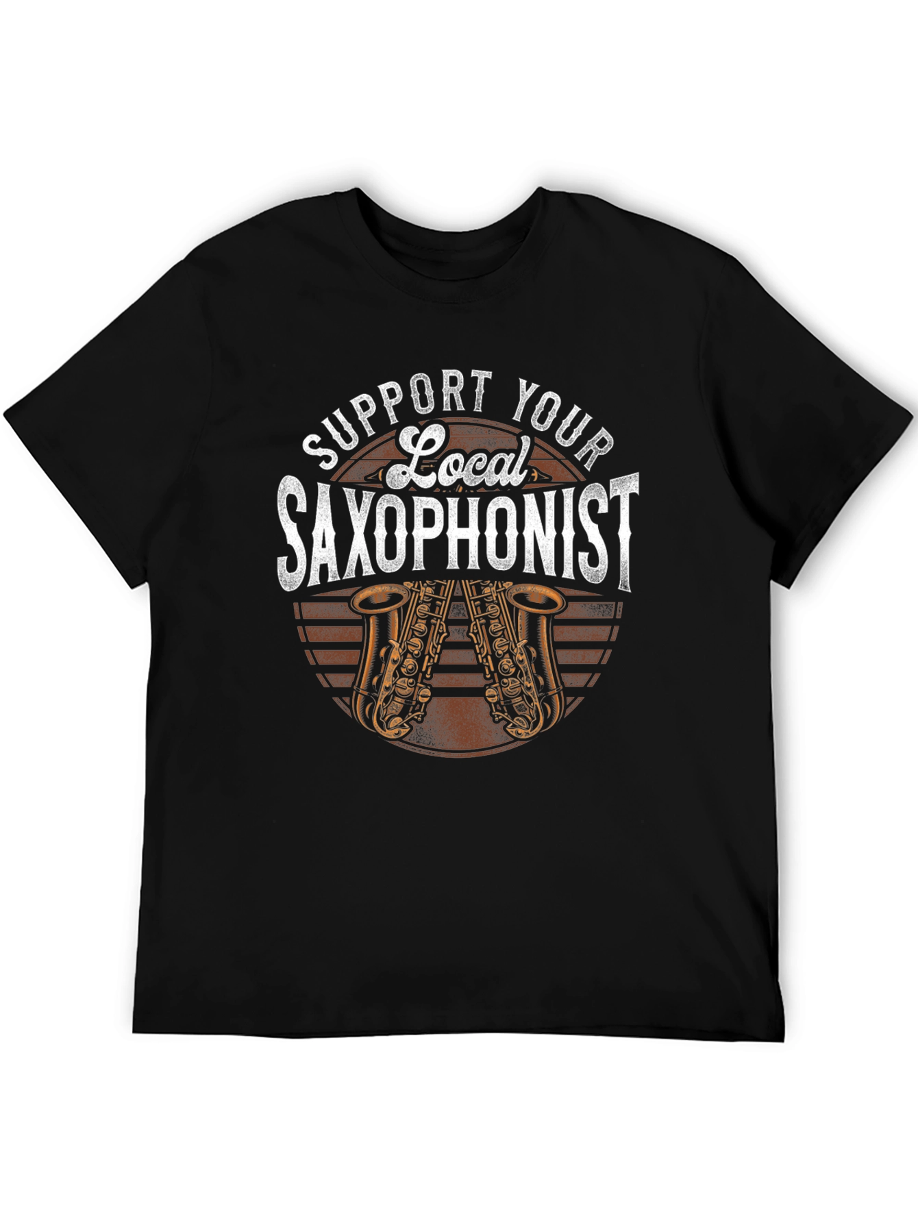 Support Your Local Saxophonist T-Shirt