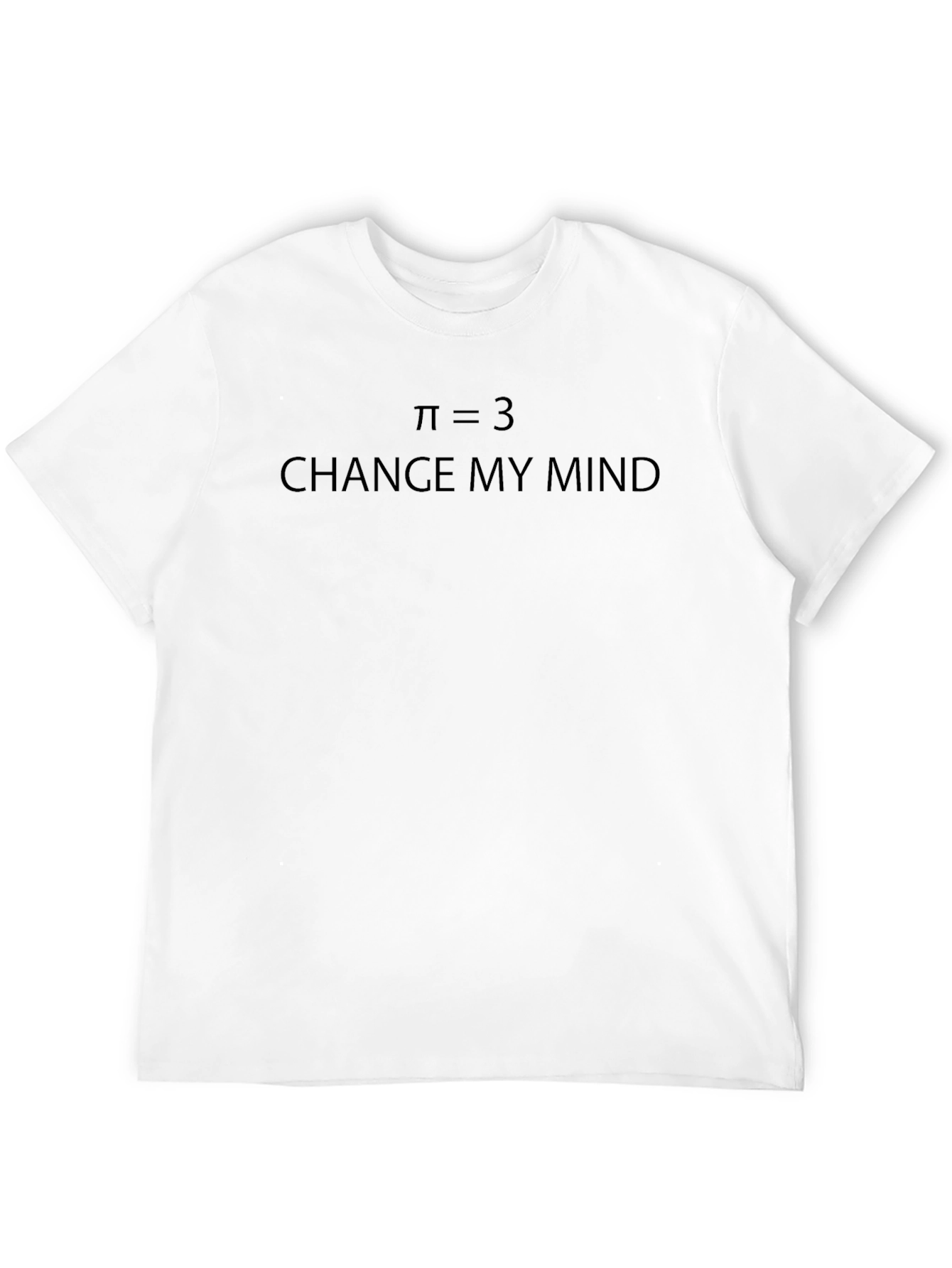 Pi Equals 3 - Change My Mind T-Shirt