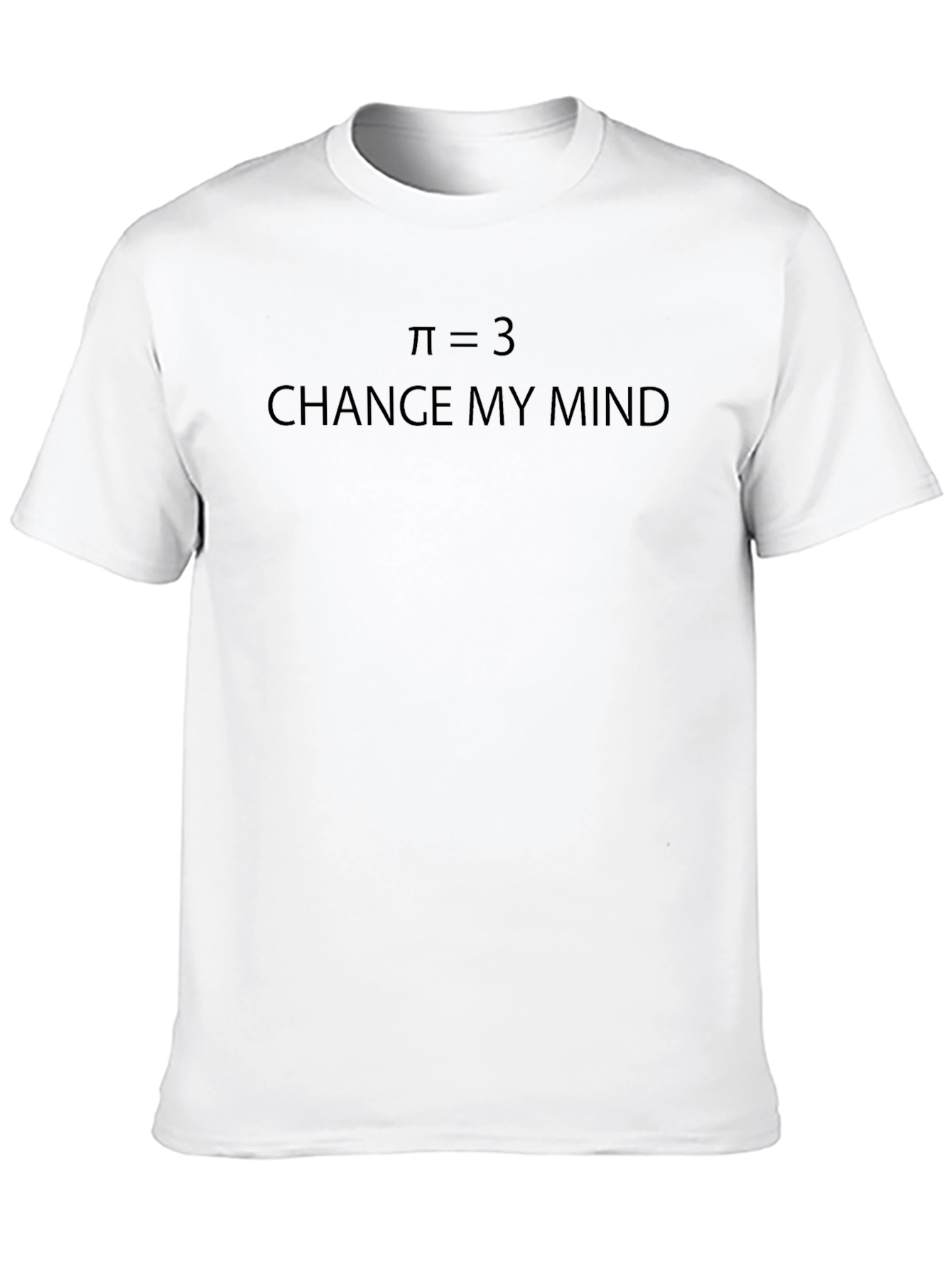 Pi Equals 3 - Change My Mind T-Shirt