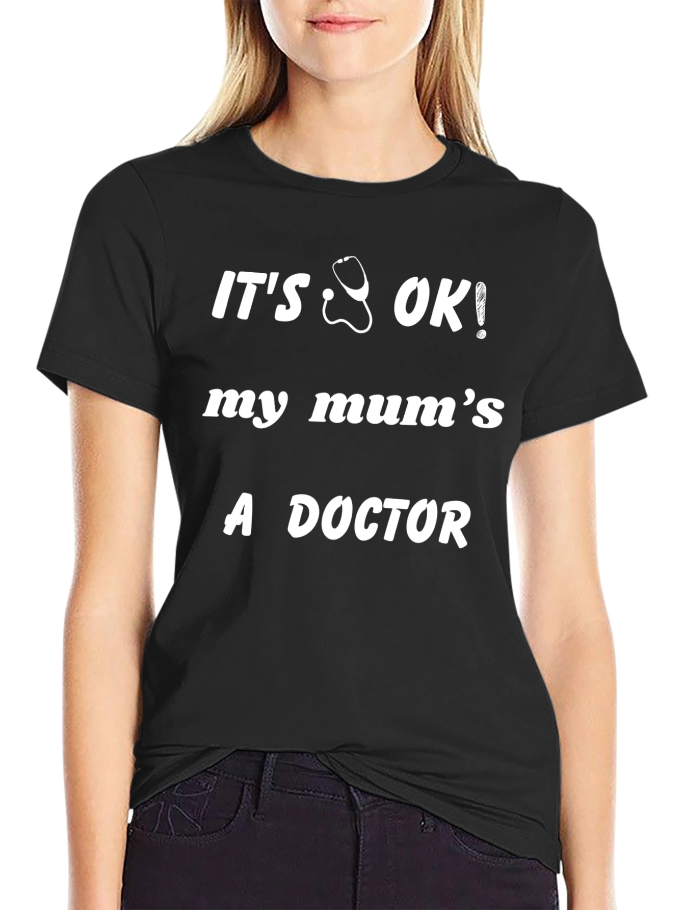 Its OK My Mums a Doctor Black T-Shirt