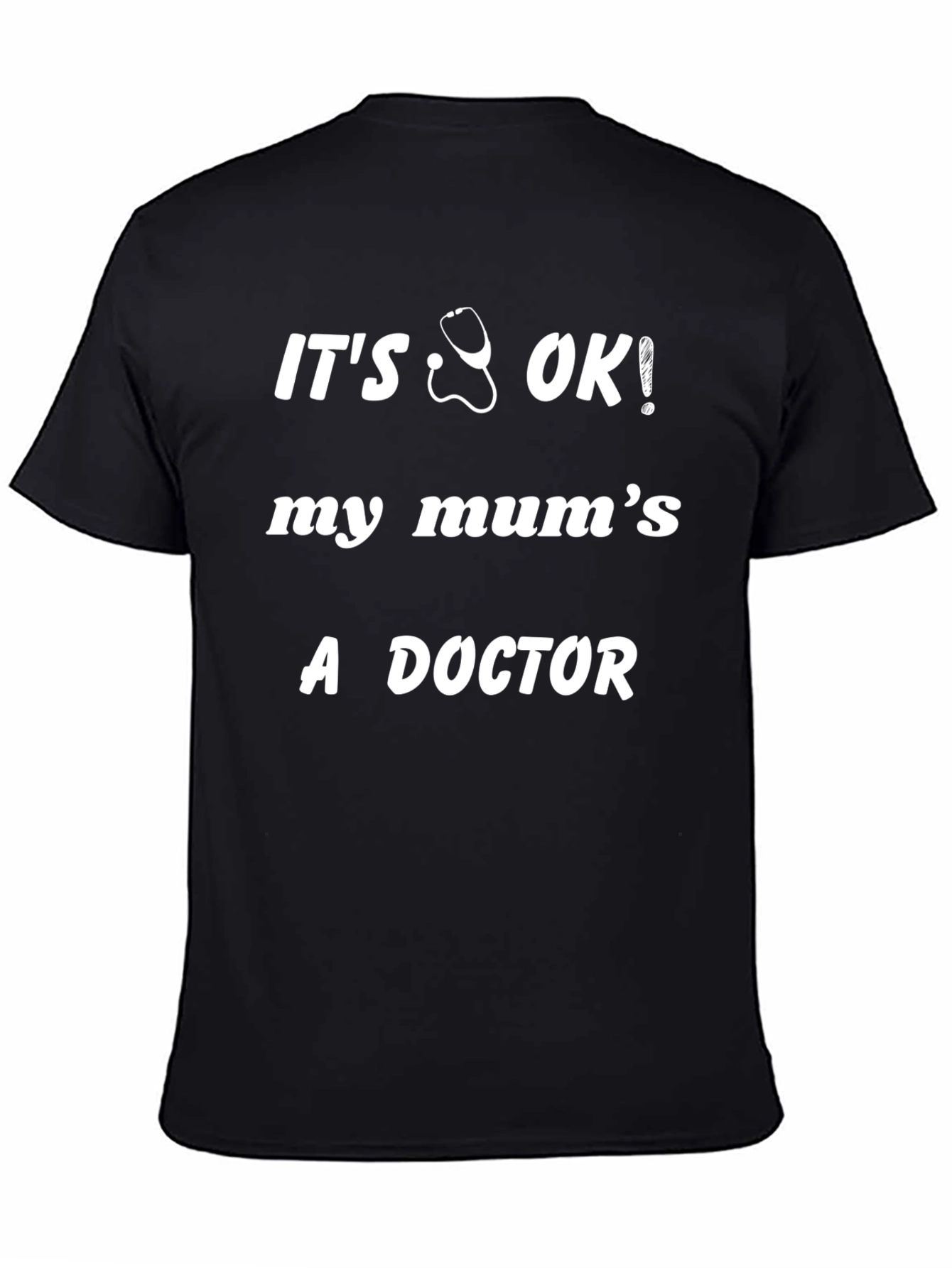 Its OK My Mums a Doctor Black T-Shirt