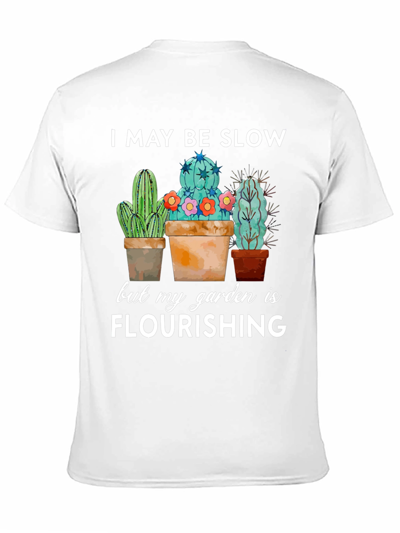 Funny Cactus Garden T-Shirt - I May Be Slow