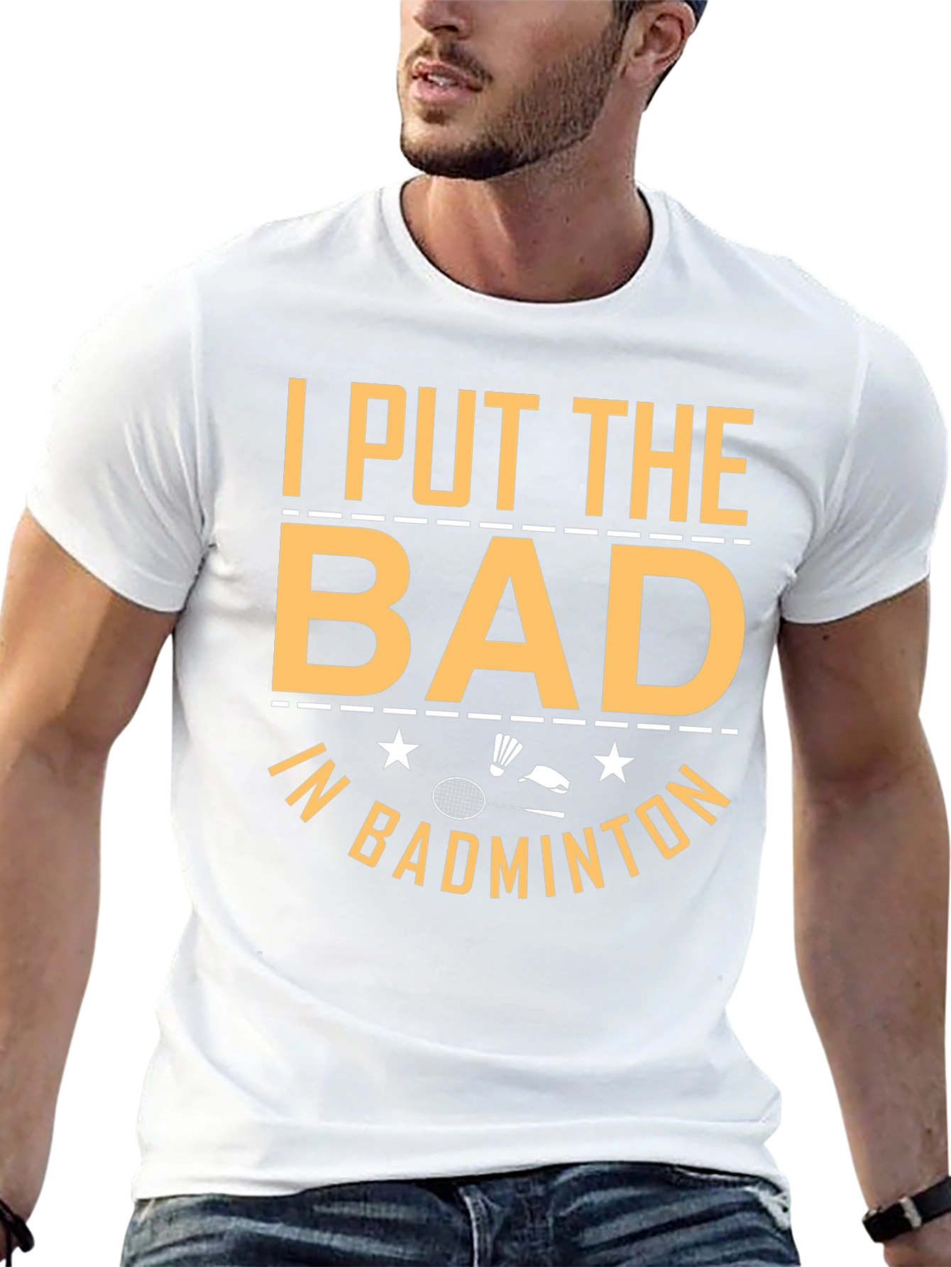 Badminton T-Shirt: I Put the Bad In