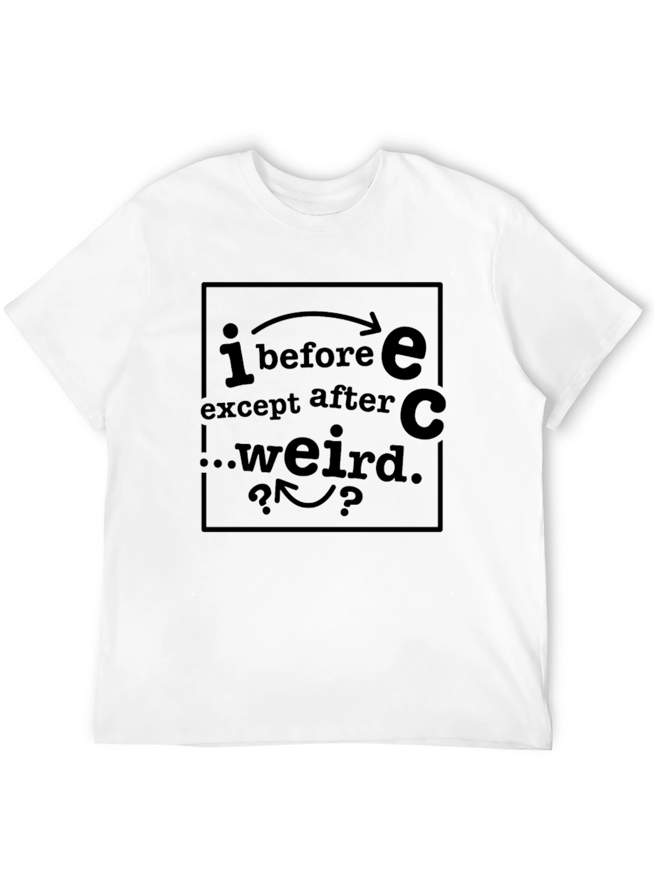 I Before E Except After C Funny T-Shirt