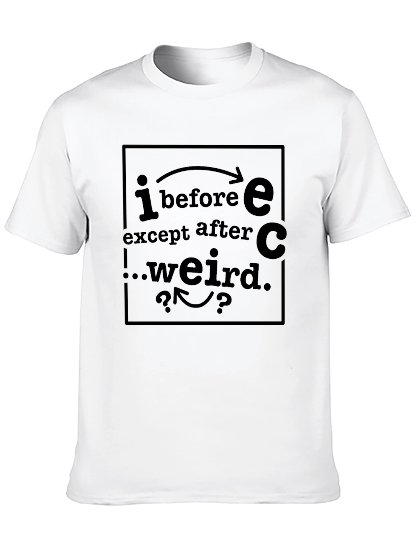 I Before E Except After C Funny T-Shirt