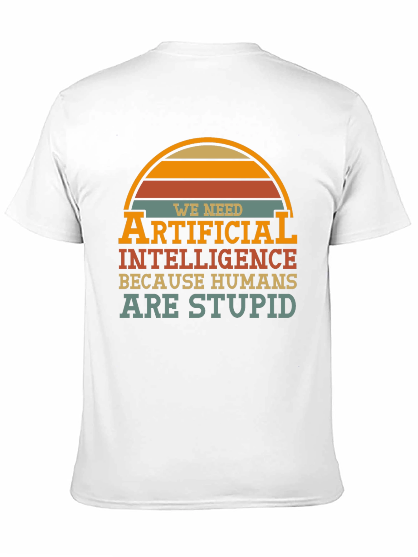 Funny AI T-Shirt - Humans are Stupid Design