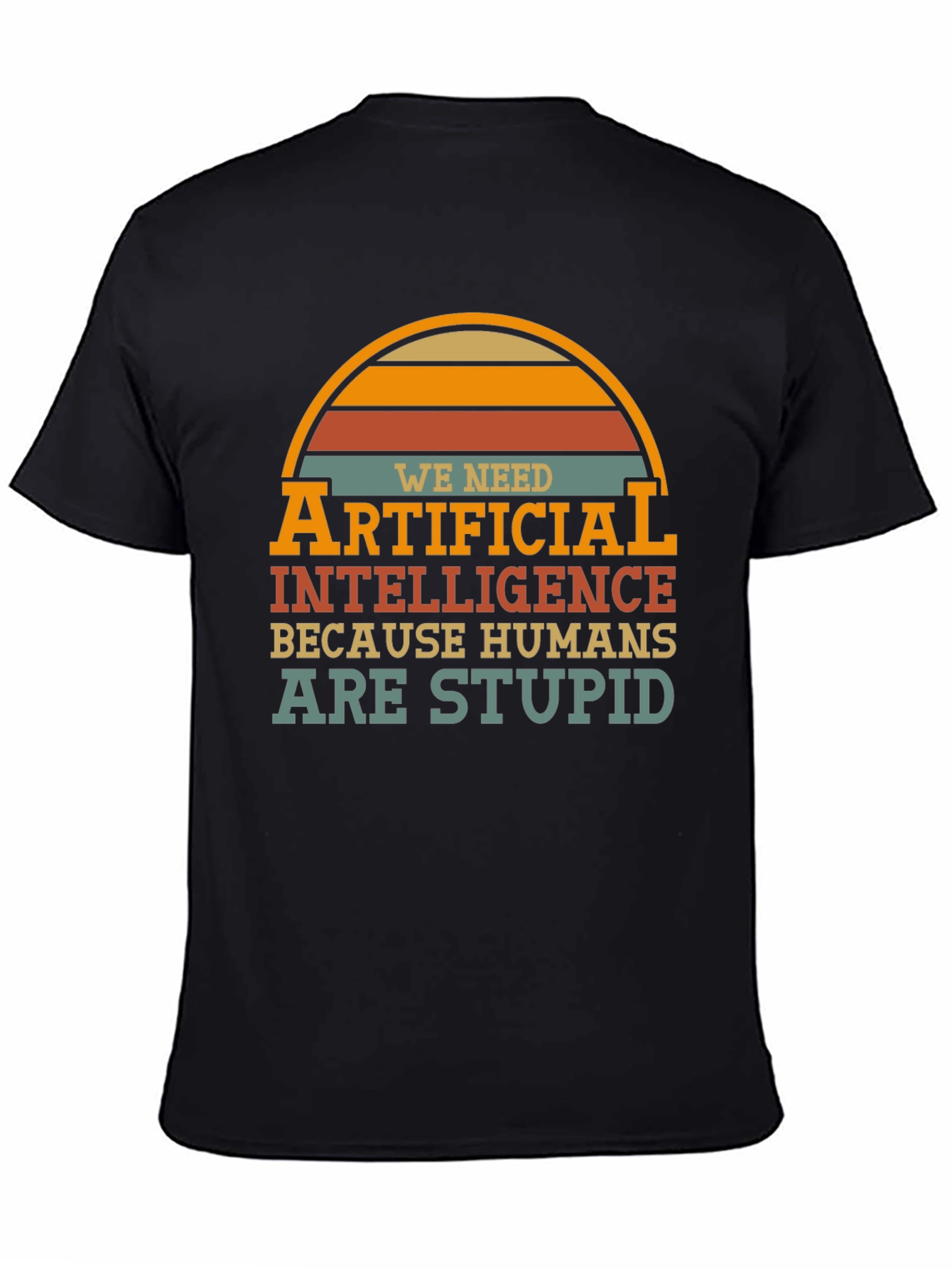 Funny AI T-Shirt - Humans are Stupid Design