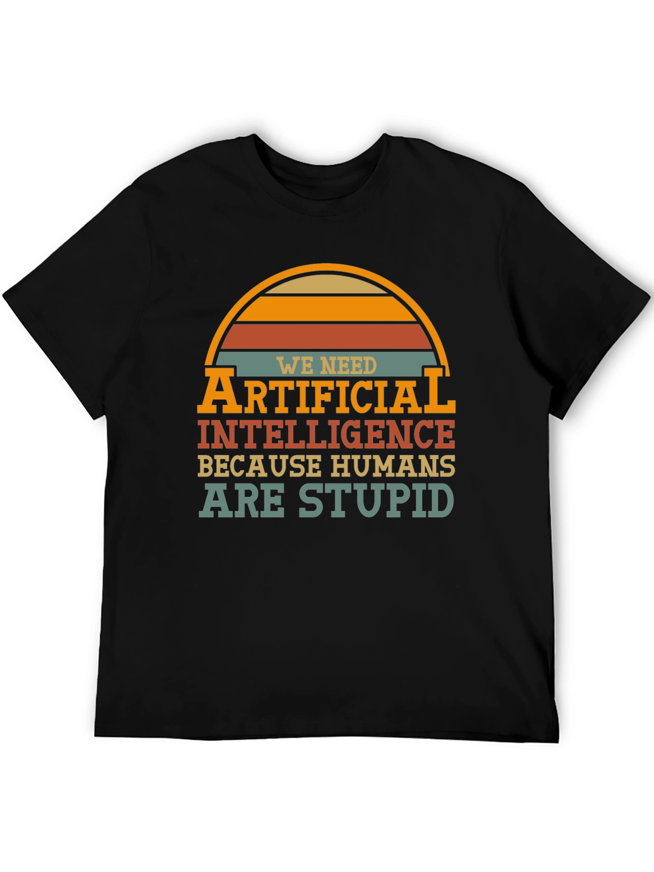 Funny AI T-Shirt - Humans are Stupid Design